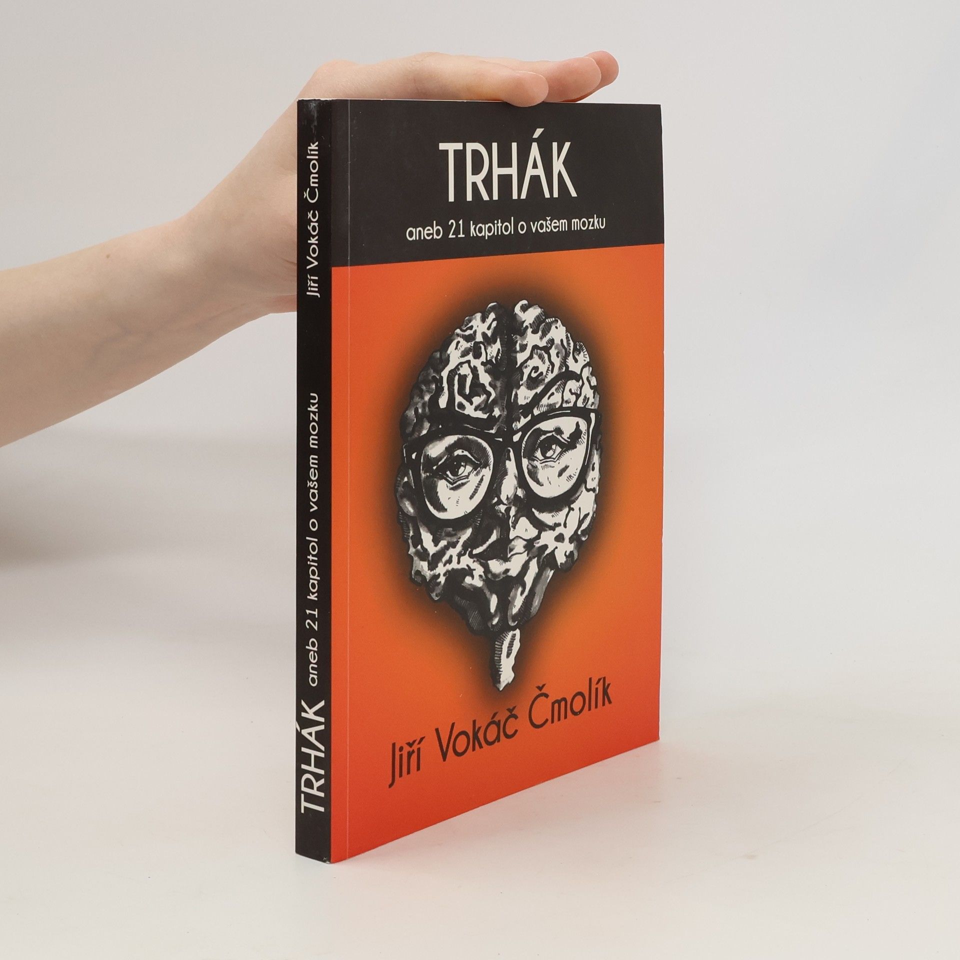 Jiří Vokáč Čmolík Trhák aneb 21 kapitol o vašem mozku