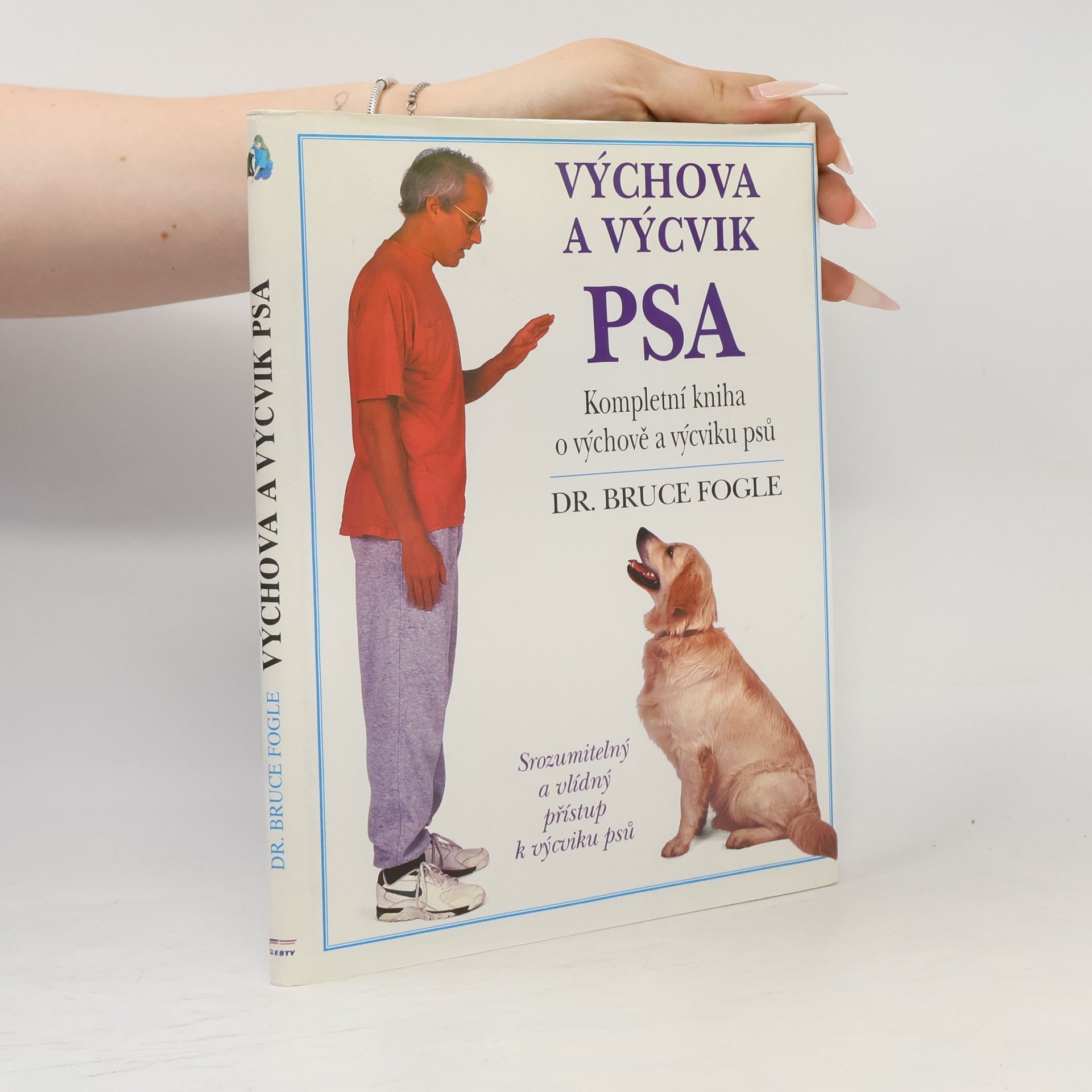 Bruce Fogle Výchova a výcvik psa. Kompletní kniha o výchově a výcviku psů všech věkových kategorií
