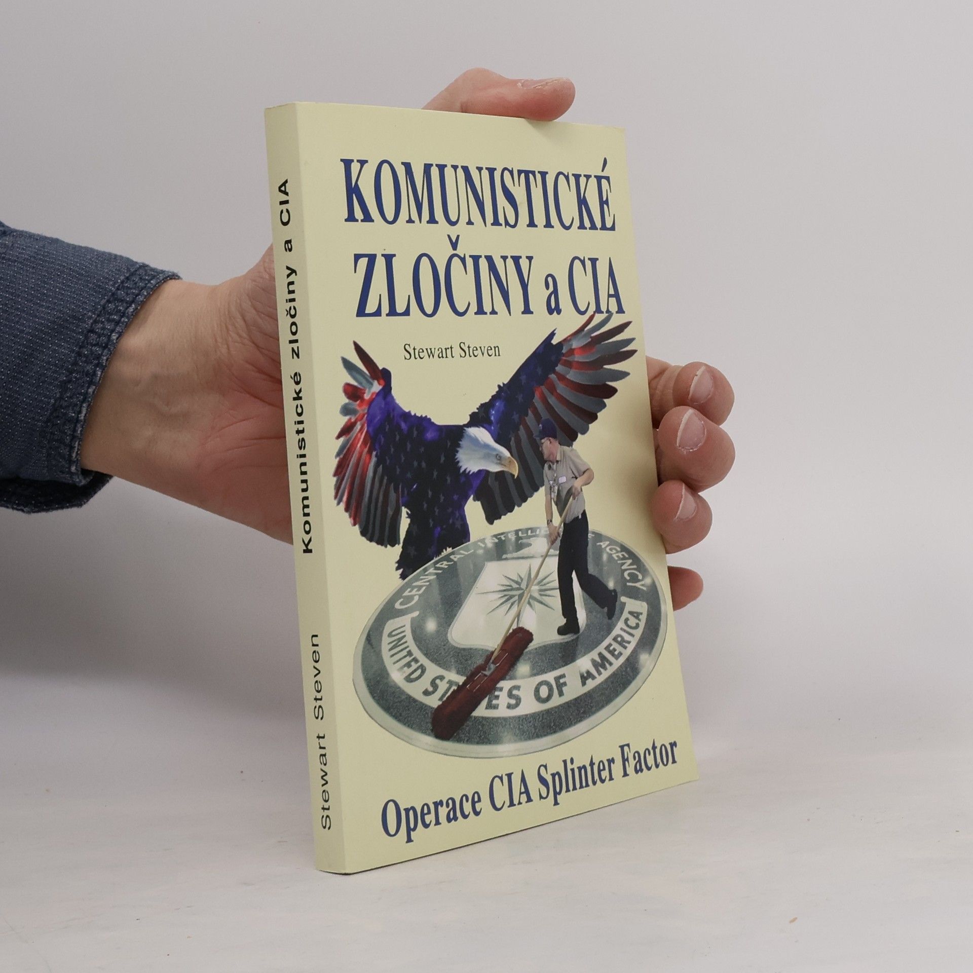 Stewart Steven Komunistické zločiny a CIA : výbušnina : operace CIA Splinter Factor