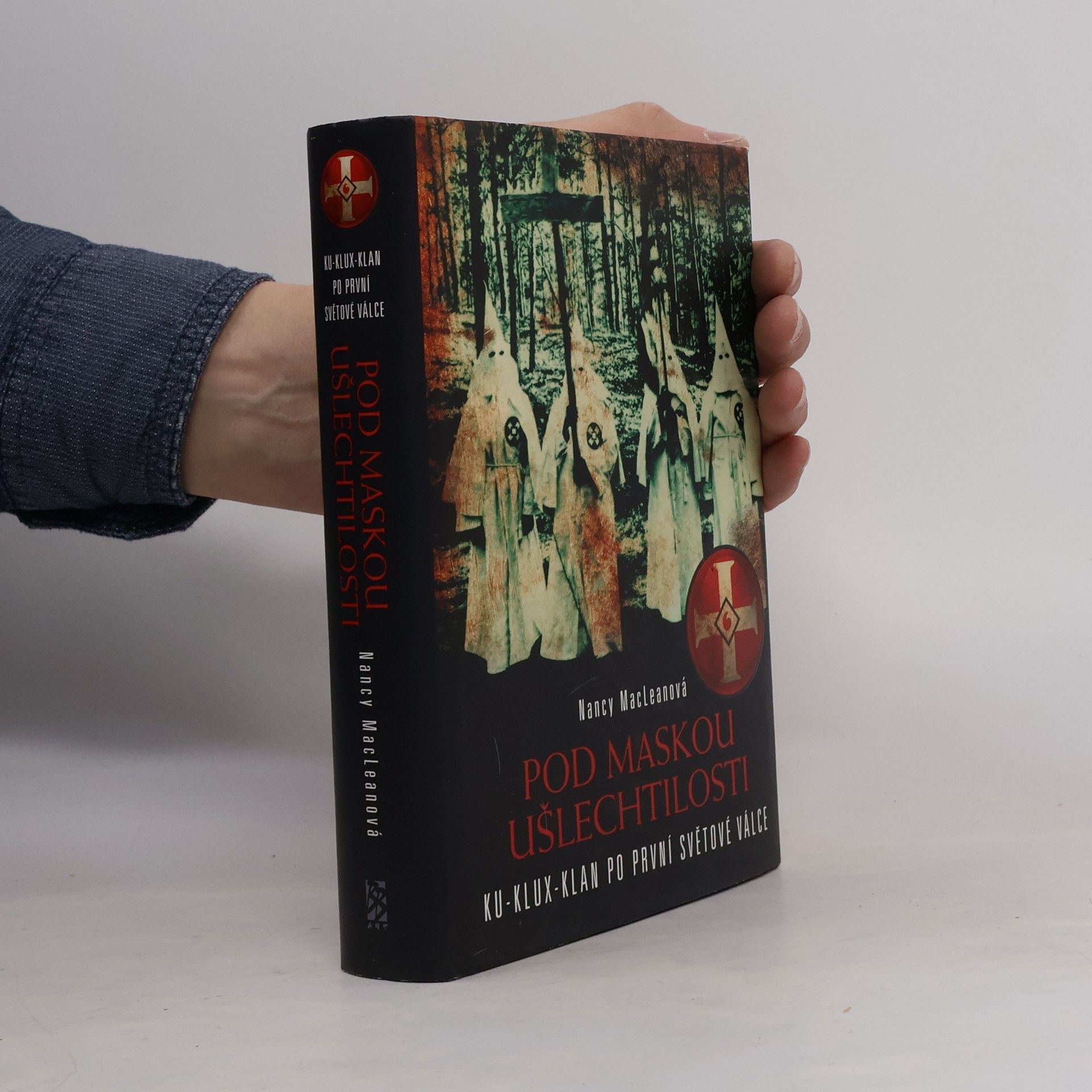 Nancy MacLean Pod maskou ušlechtilosti. Ku-klux-klan po první světové válce