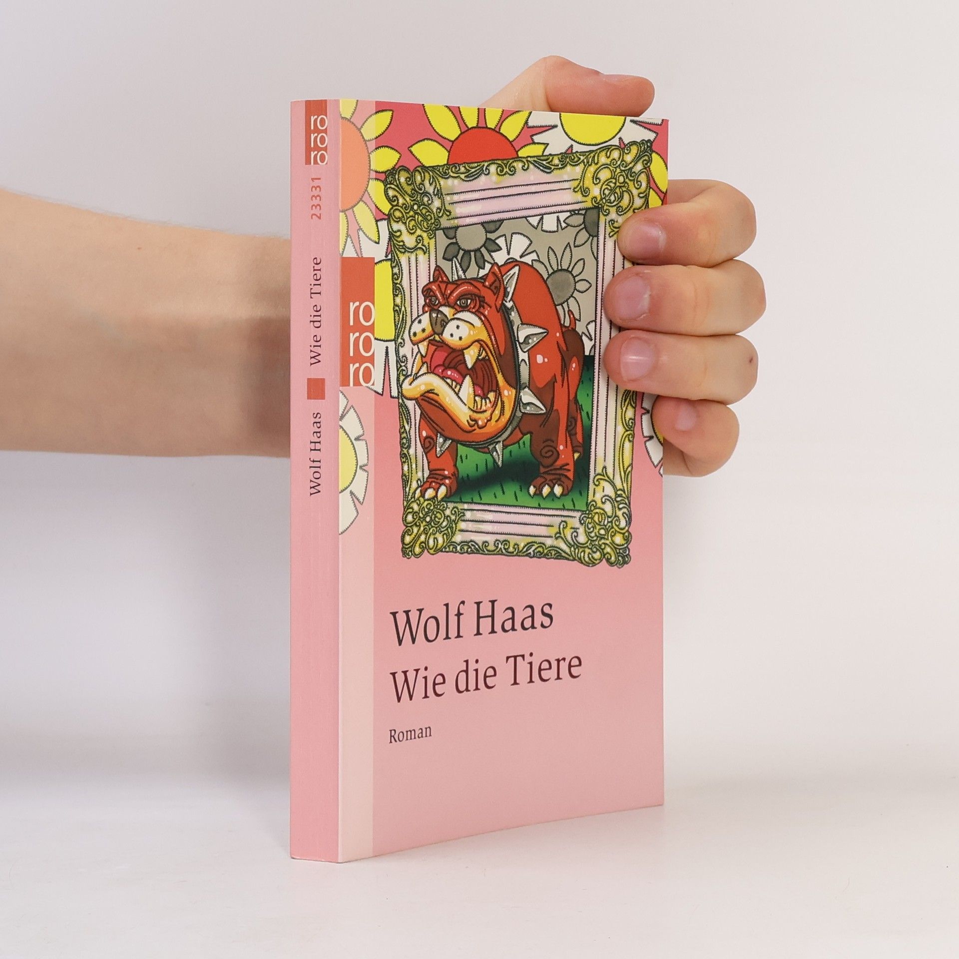Wolf Haas Wie die Tiere: Roman
