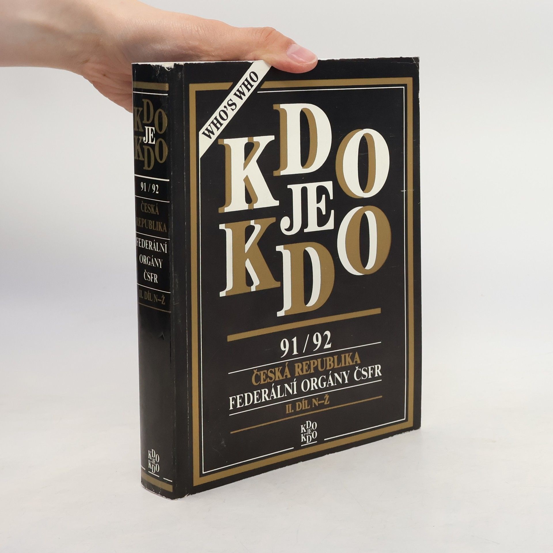 Kolektiv autorů Kdo je kdo. 91/92. Česká republika. Federální orgány ČSFR. 1. díl A-M
