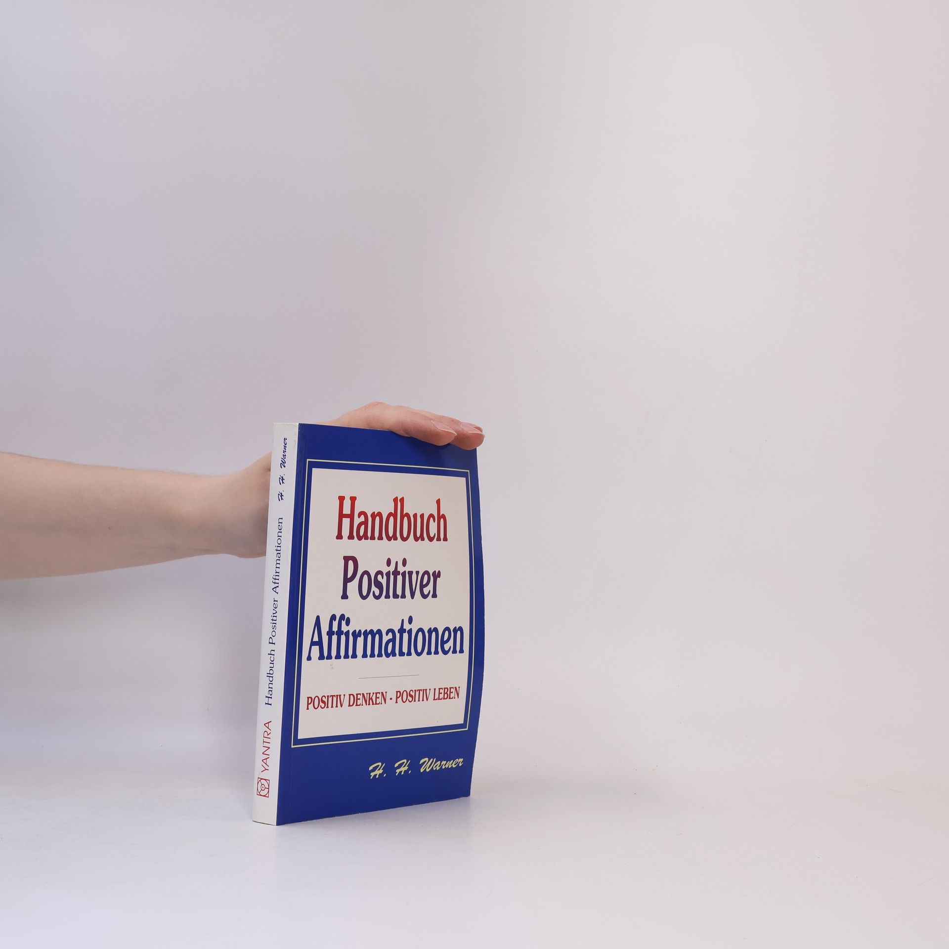 H. H. Warner Handbuch positiver Affirmationen