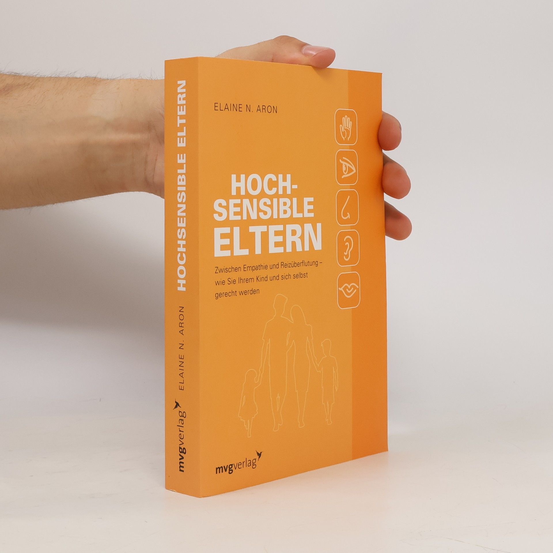 Elaine Aron Hochsensible Eltern. Zwischen Empathie und Reizüberflutung – wie Sie Ihrem Kind und sich selbst gerecht werden