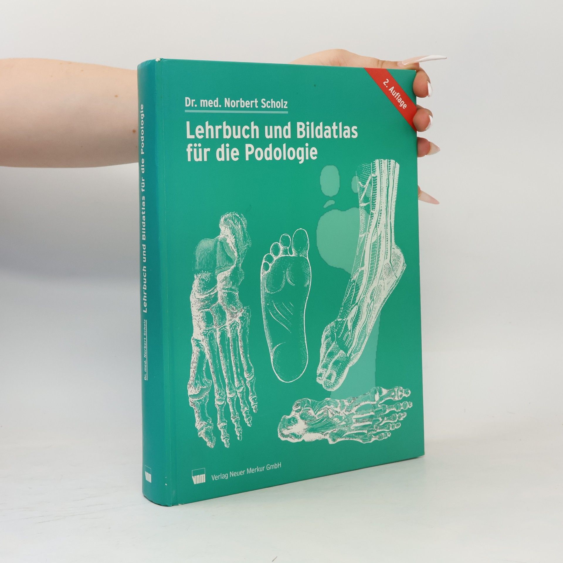 Norbert Scholz Lehrbuch und Bildatlas für die Podologie - 2. Auflage