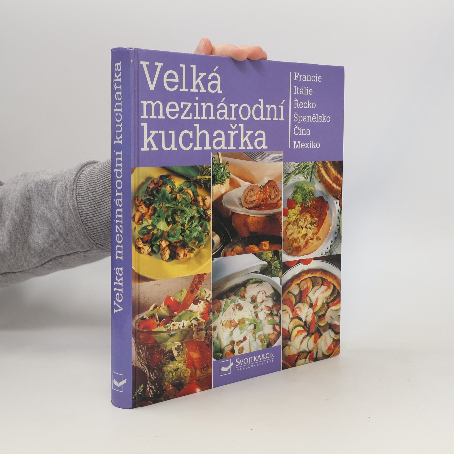 Velká mezinárodní kuchařka : recepty z celého světa : [Francie, Itálie, Řecko, Španělsko, Čína, Mexiko]