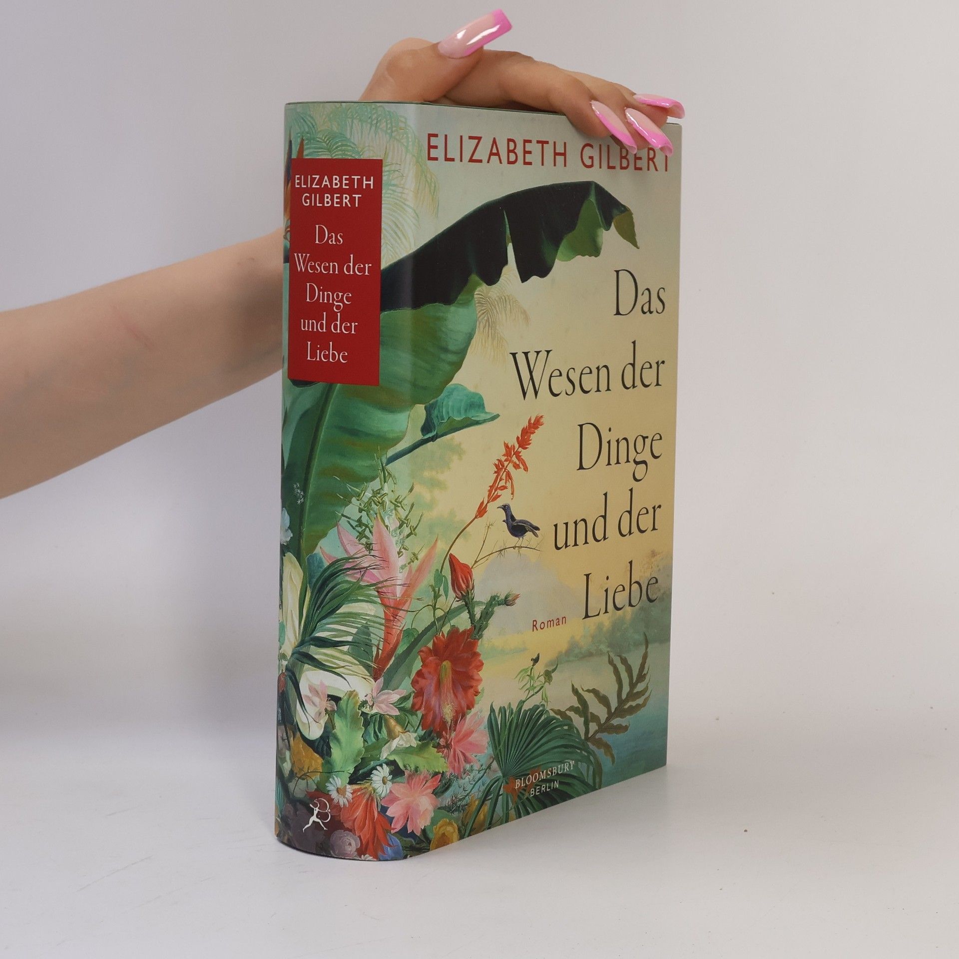 Elizabeth Gilbert Das Wesen der Dinge und der Liebe
