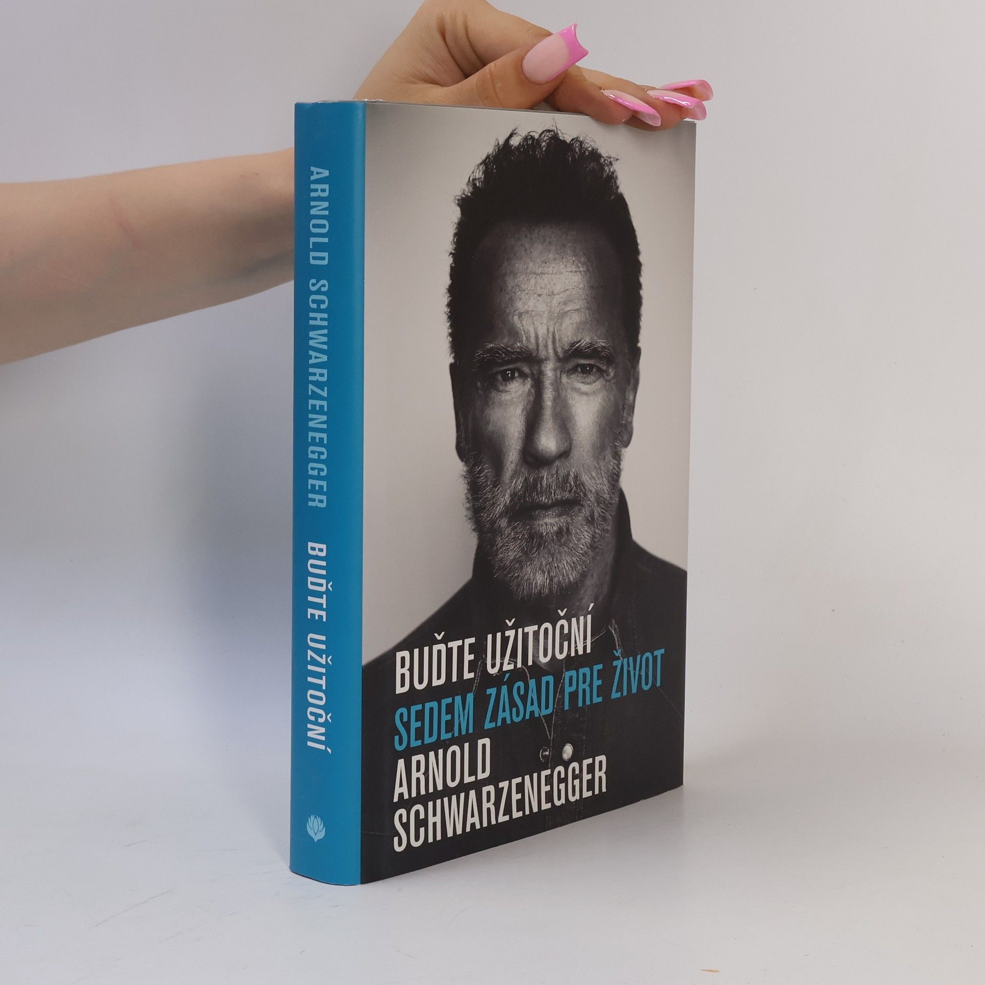 Arnold Schwarzenegger Buďte užitoční: Sedem zásad pre život