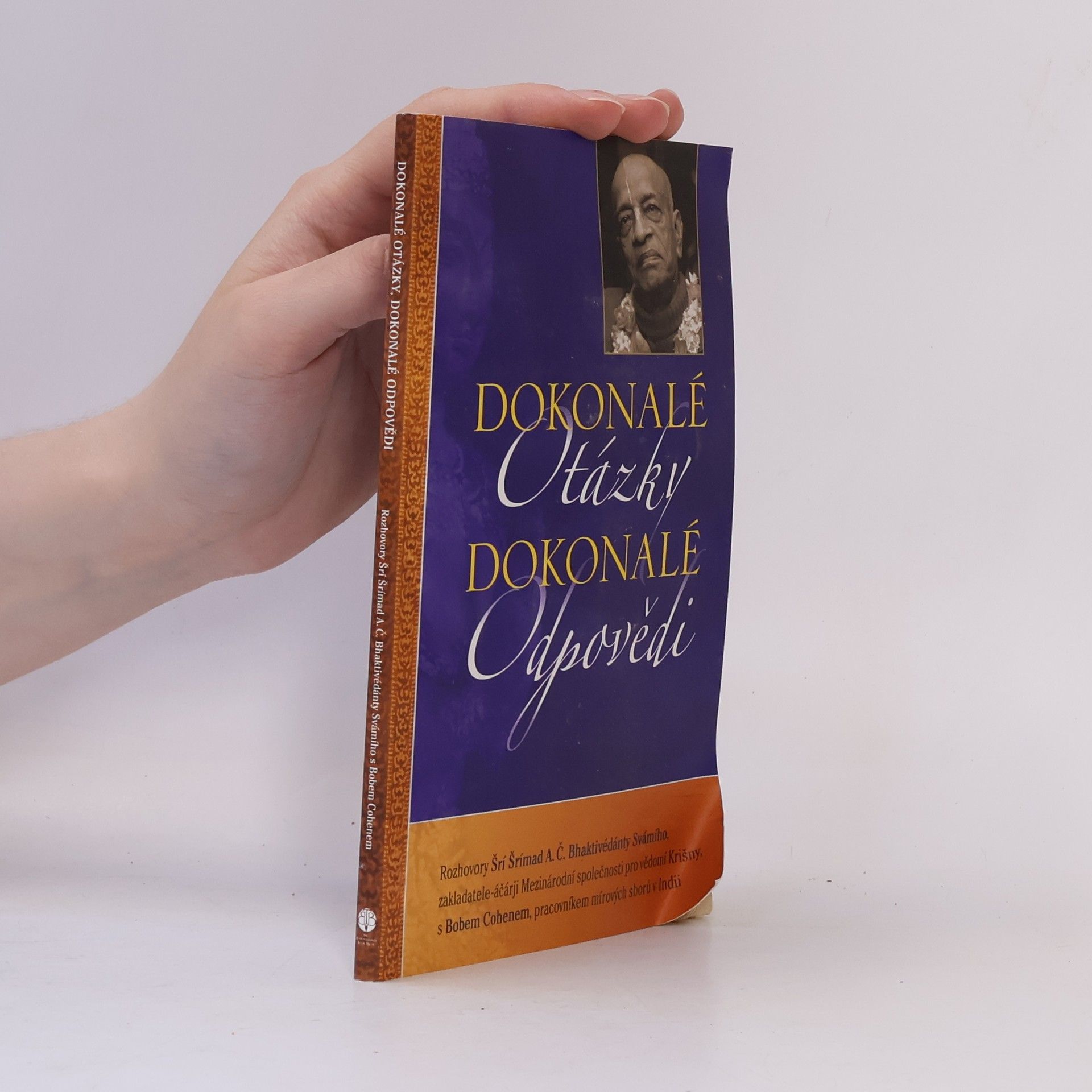 A. C. Bhaktivédánta Svámí Prabhupáda Dokonalé otázky, dokonalé odpovědi