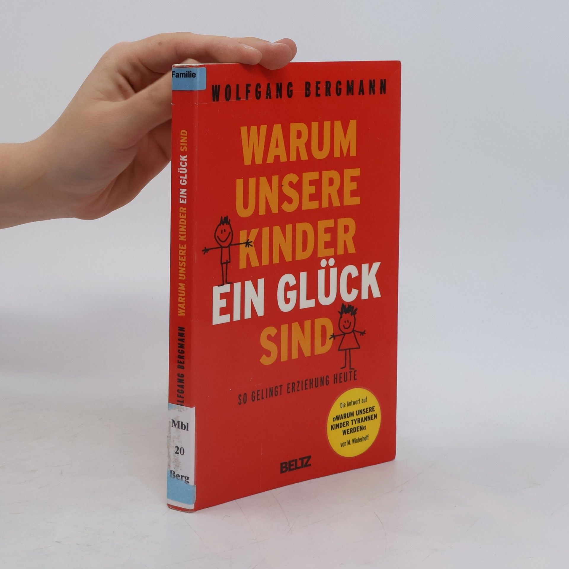 Wolfgang Bergmann Warum unsere Kinder ein Glück sind