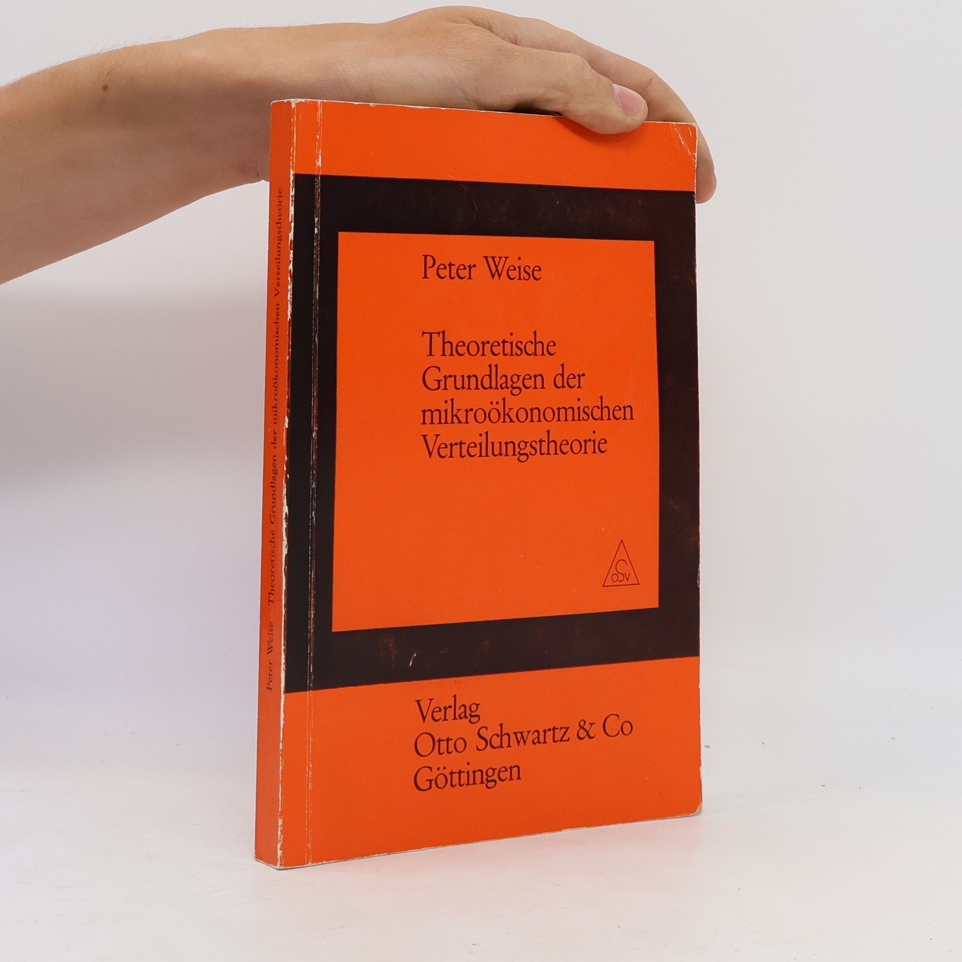 Peter Weise Theoretische Grundlagen der mikroökonomischen Verteilungstheorie