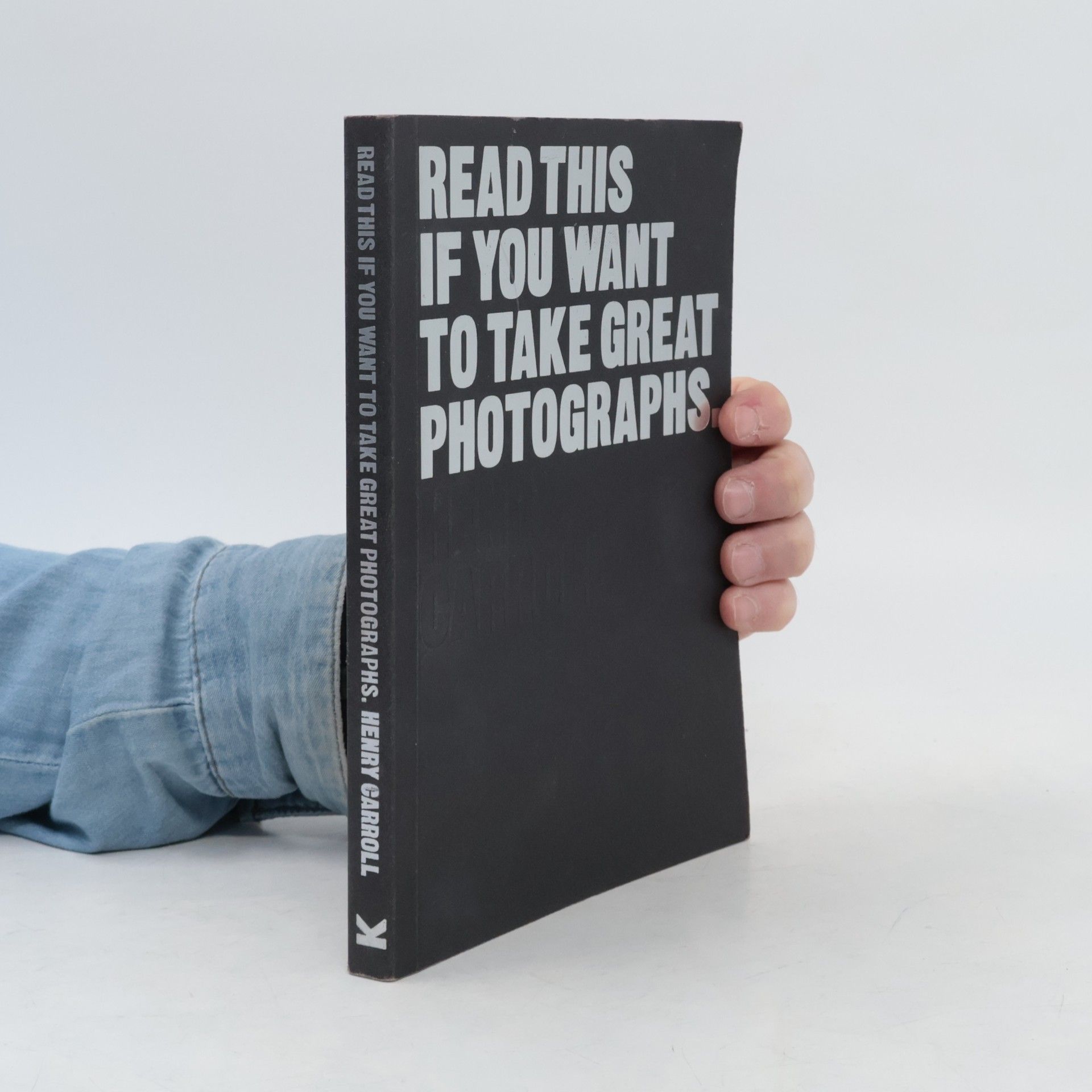 Henry Carroll Read This if You Want to Take Great Photographs