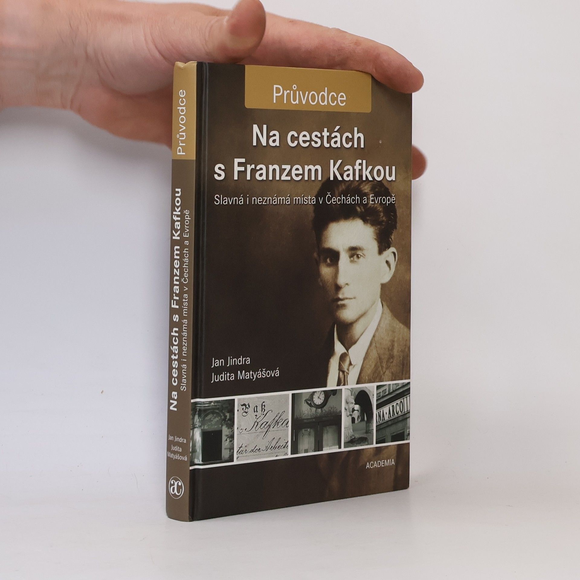 Judita Matyášová Na cestách s Franzem Kafkou. Slavná i neznámá místa v Čechách a Evropě