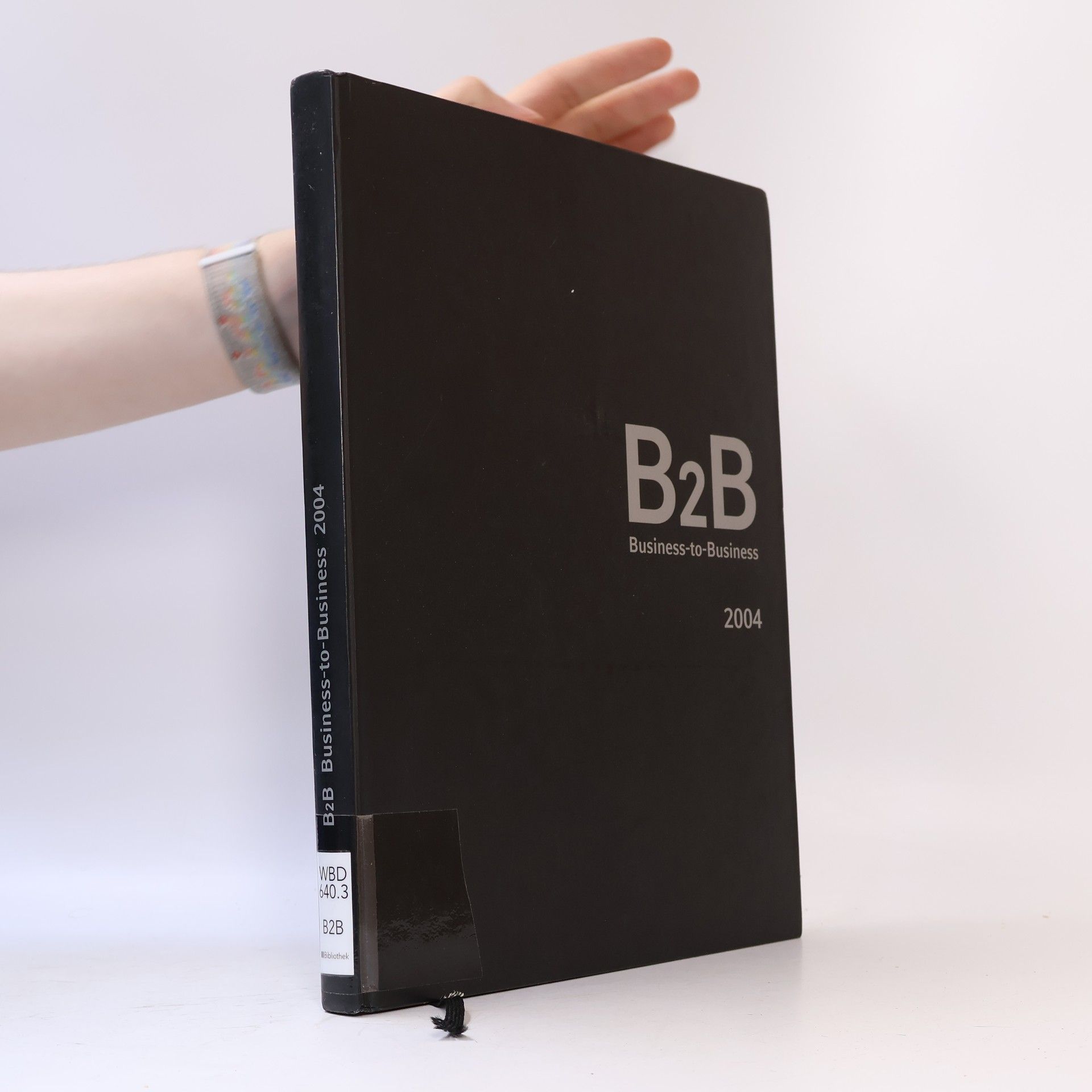 Autorenkollektiv B2B 2004: Jahrbuch Best of Business-to-Business-Kommunikation: BoB 2004 Award Best of Business-to-Business Communication; CREA 2004 Credential Award - ... Hrsg. v. Kommunikationsverband, Bonn