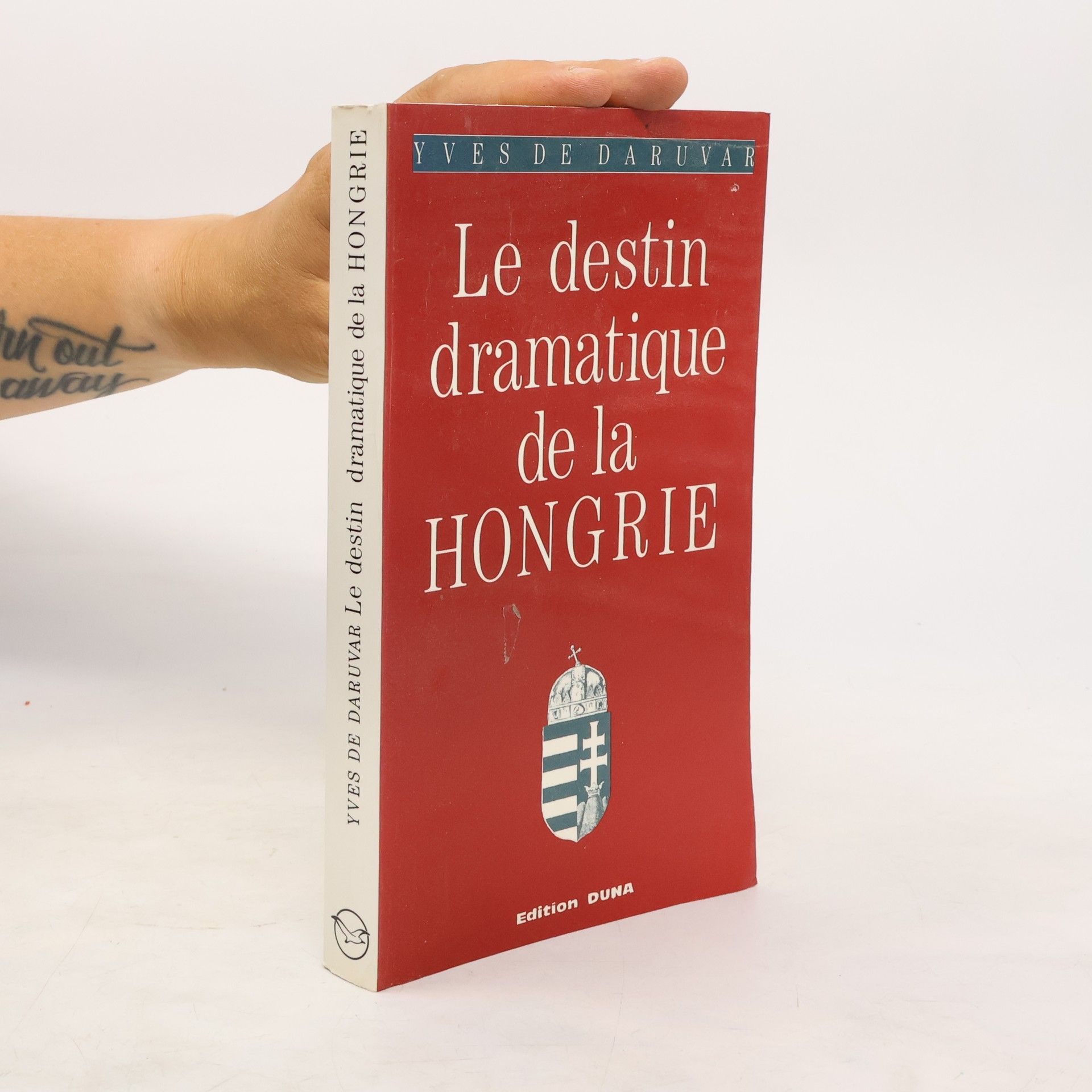 Yves de Daruvar Le destin dramatique de la Hongrie