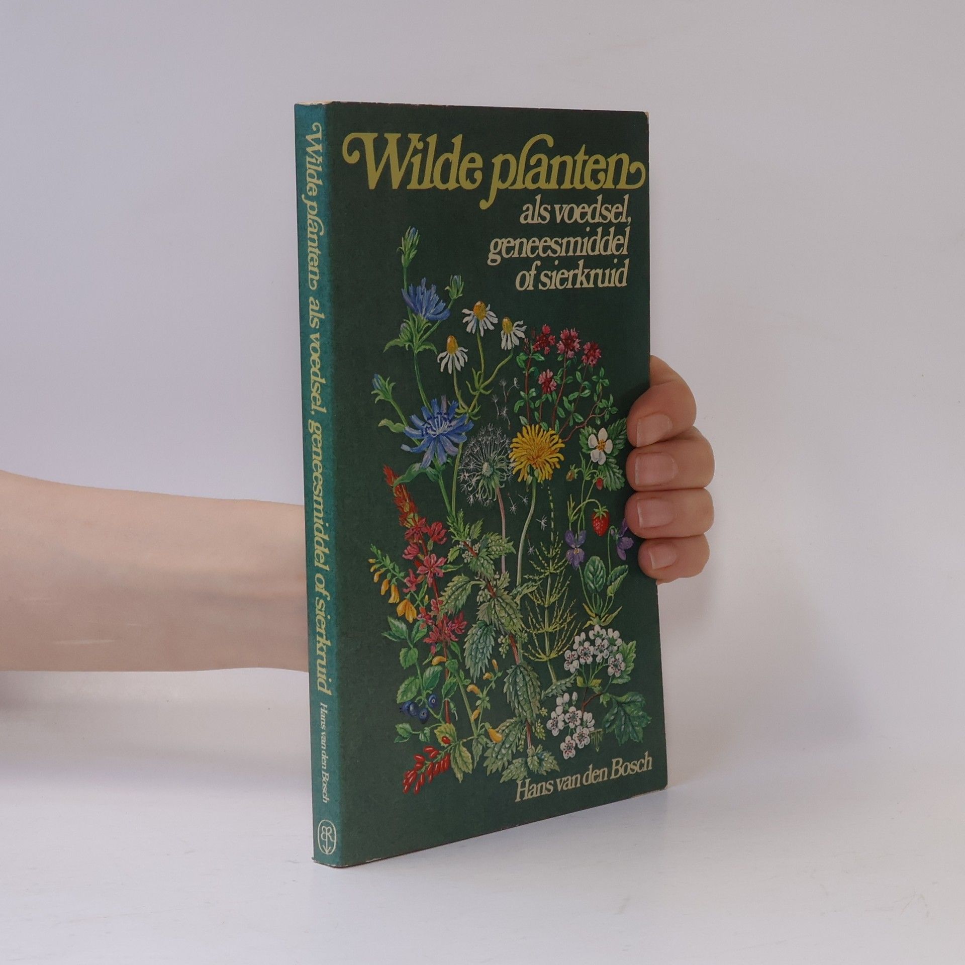 Hans van den Bosch Wilde planten als voedsel, geneesmiddel of sierkruid