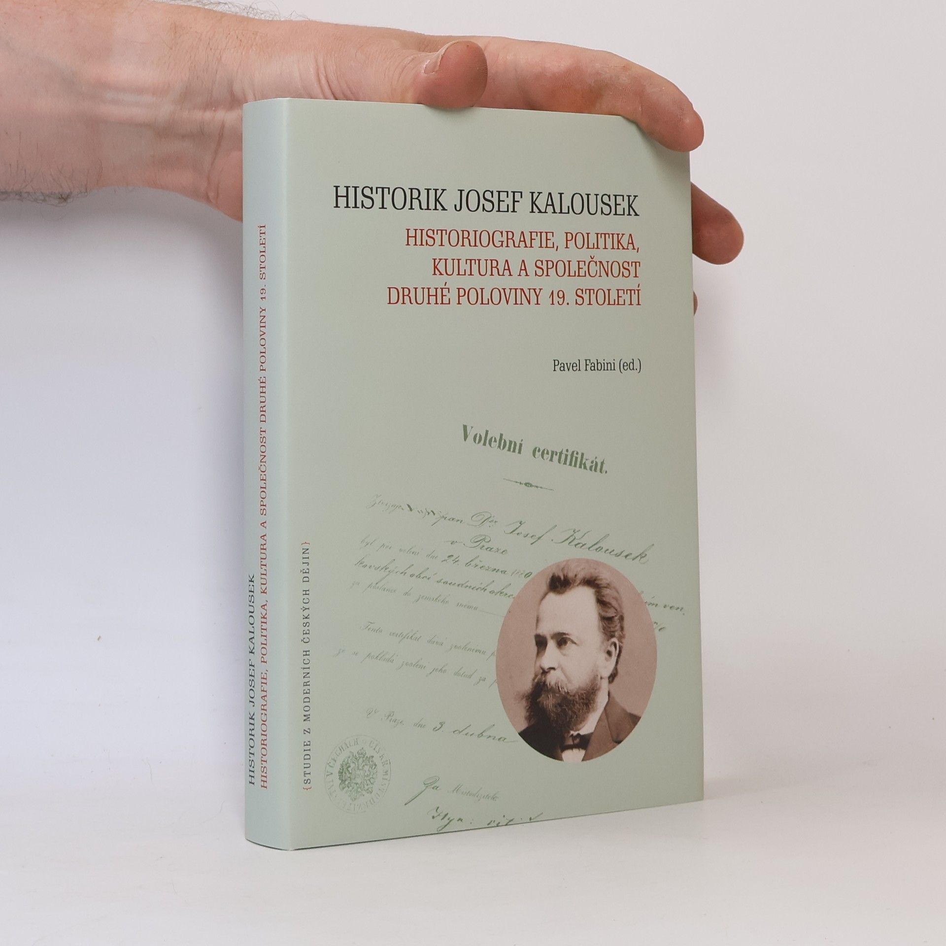 Historik Josef Kalousek : historiografie, politika, kultura a společnost druhé poloviny 19. století