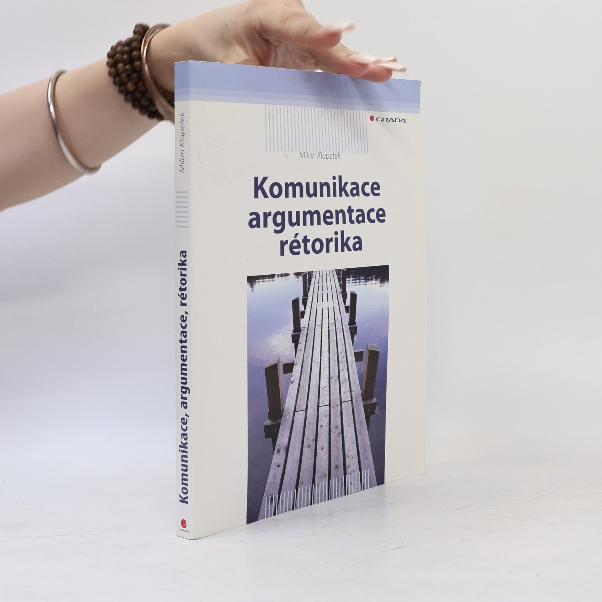 Milan Klapetek Komunikace, argumentace, rétorika