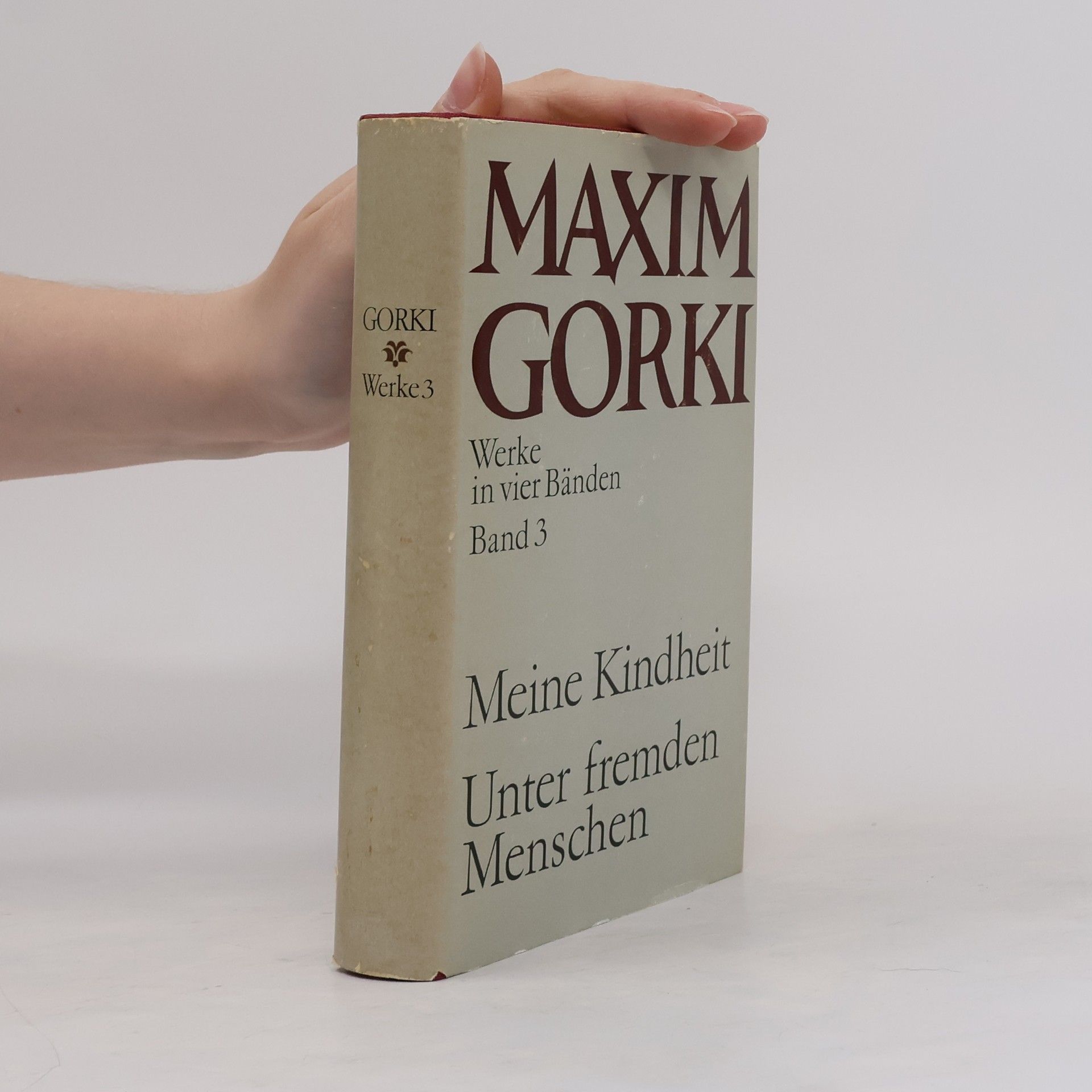 Maxim Gorky Werke in vier Bänden. Band 3. Meine Kindheit. Unter fremden Menschen