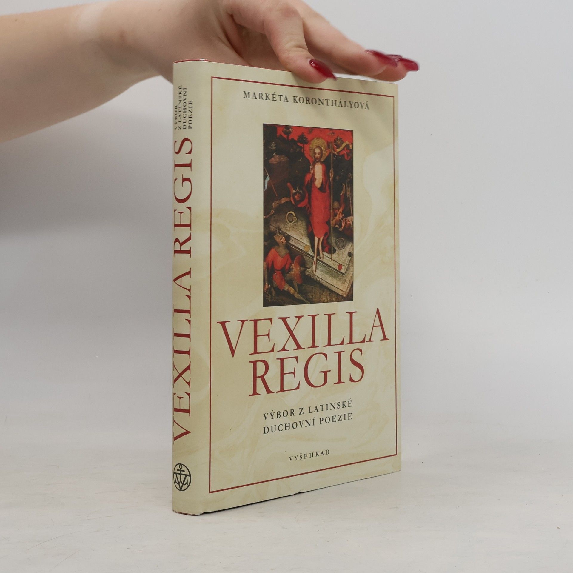 Markéta Koronthályová Vexilia Regis. Výbor z latinské duchovní poezie