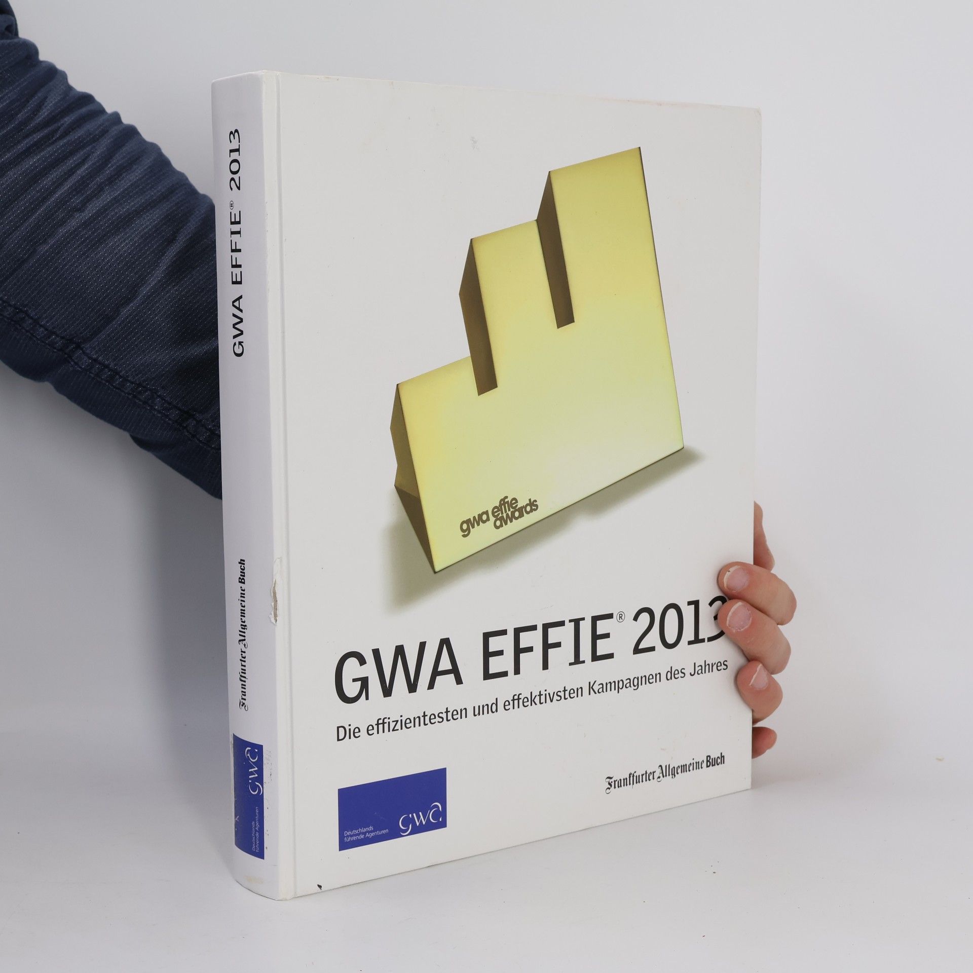 Gesamtverband Werbeagenturen GWA GWA Jahrbücher: GWA Effie 2013