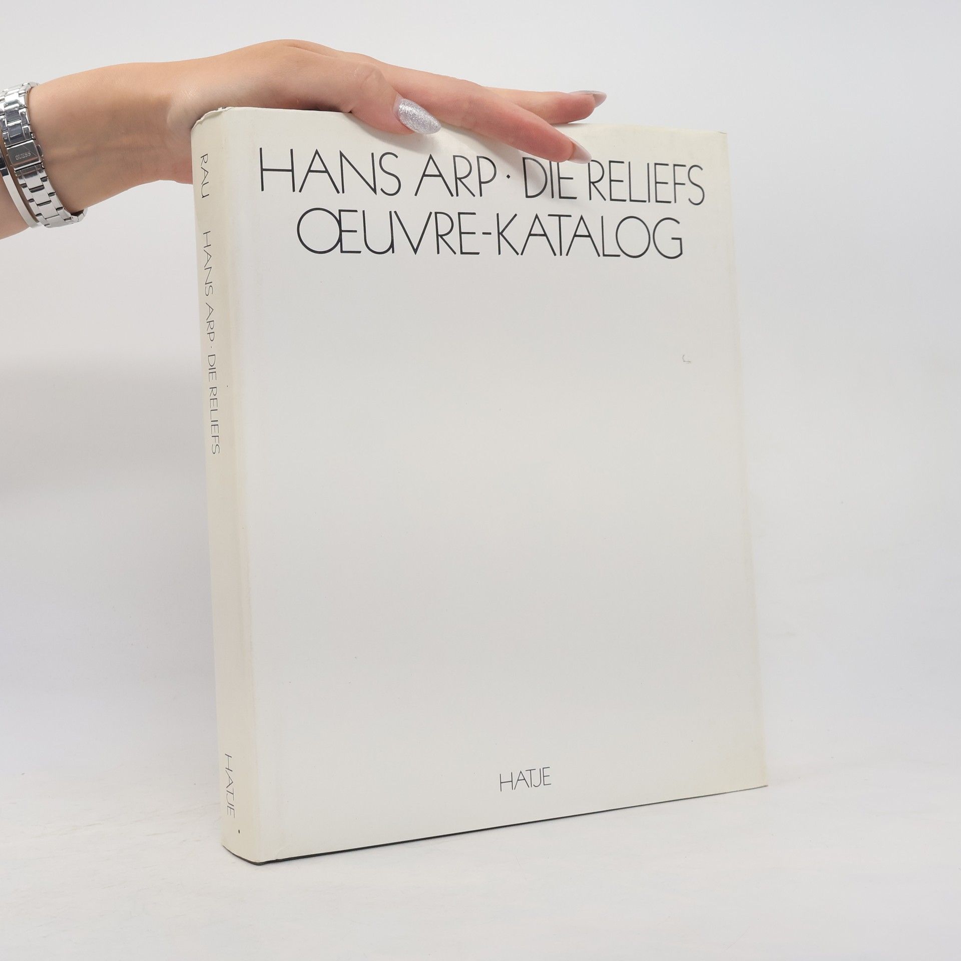 Bernd Rau Hans Arp. Die Reliefs. Œuvre-Katalog