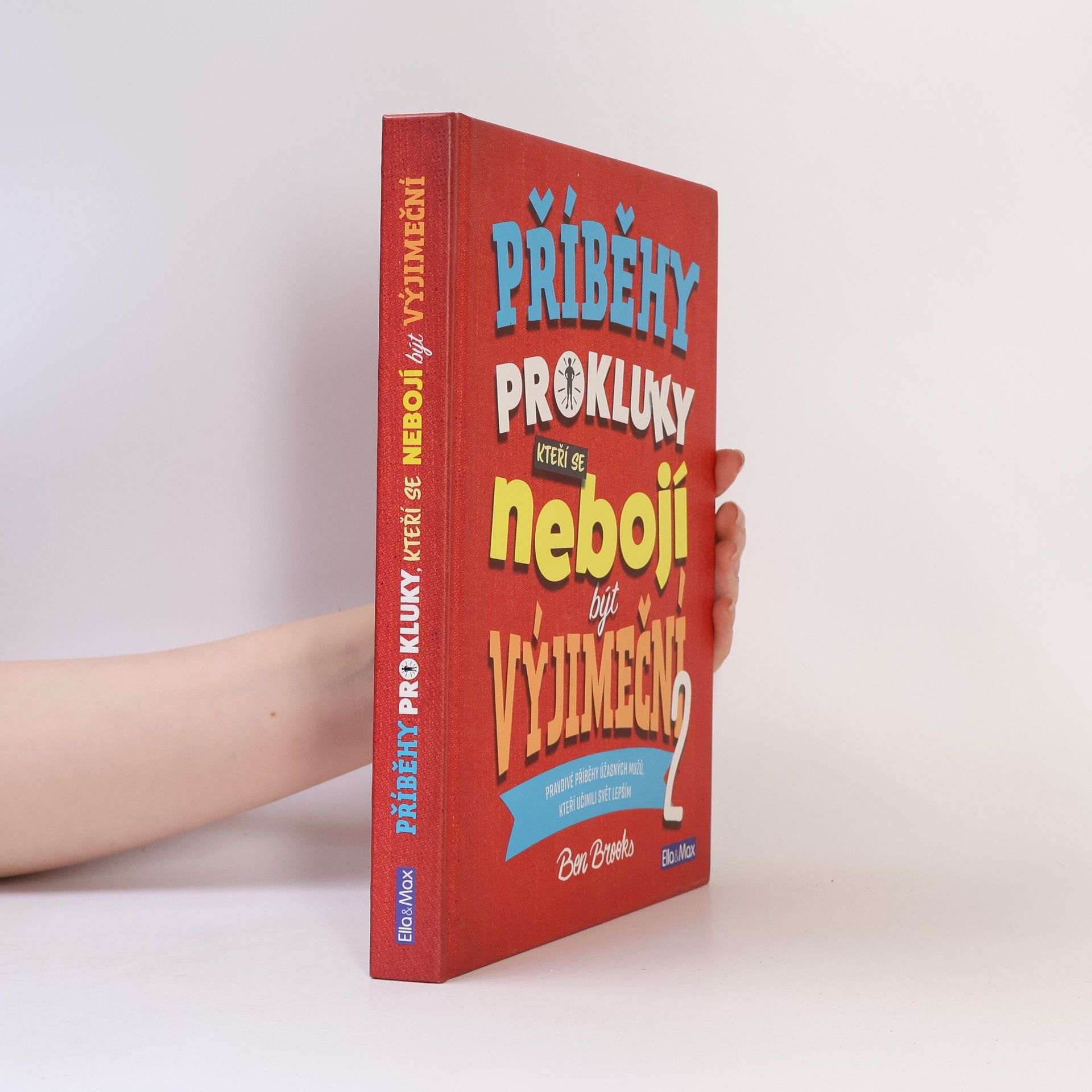 Příběhy pro kluky, kteří se nebojí být výjimeční : pravdivé příběhy úžasných mužů, kteří učinili svět lepším. 2