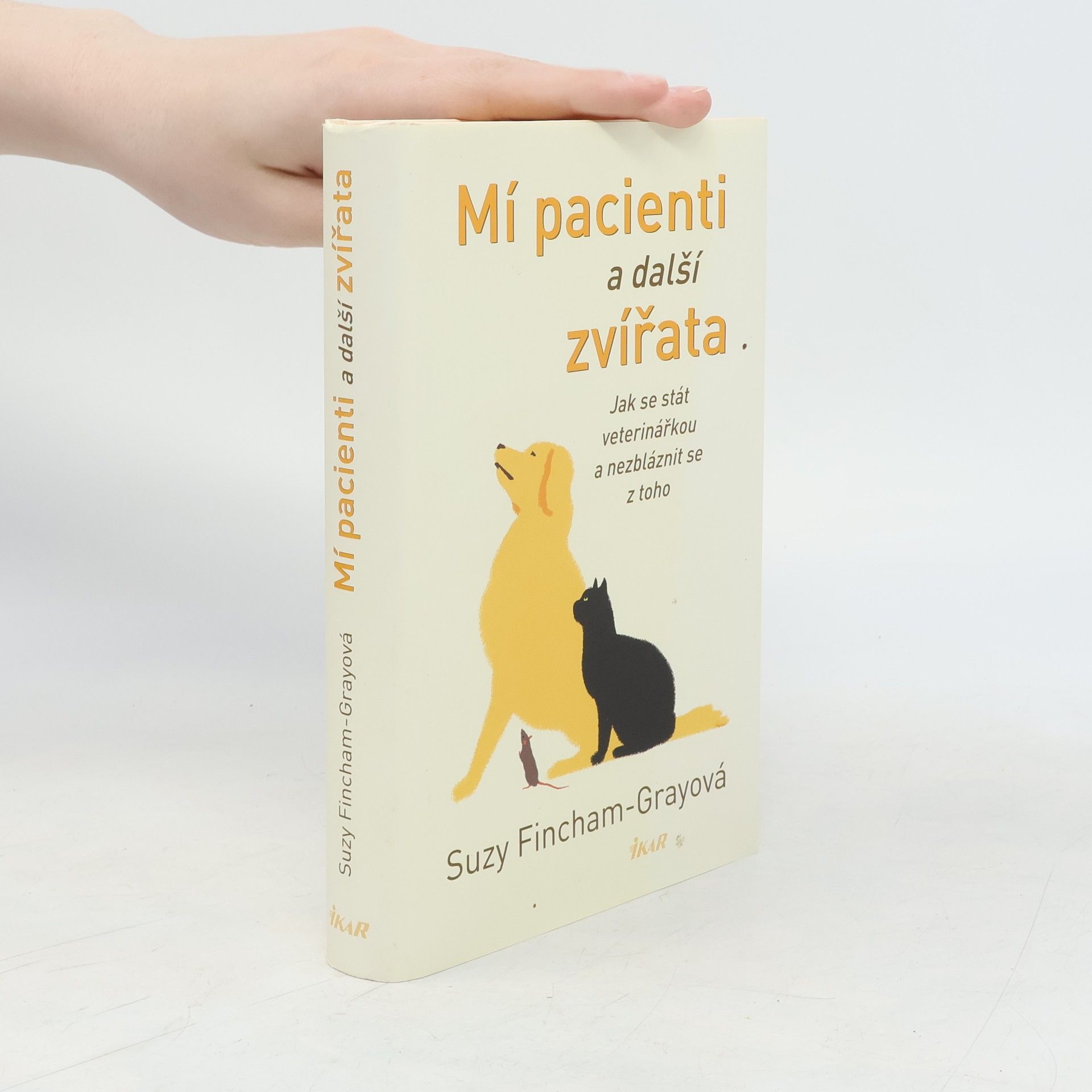 Suzanne FinchamGray Mí pacienti a další zvířata. Jak se stát veterinářkou a nezbláznit se z toho