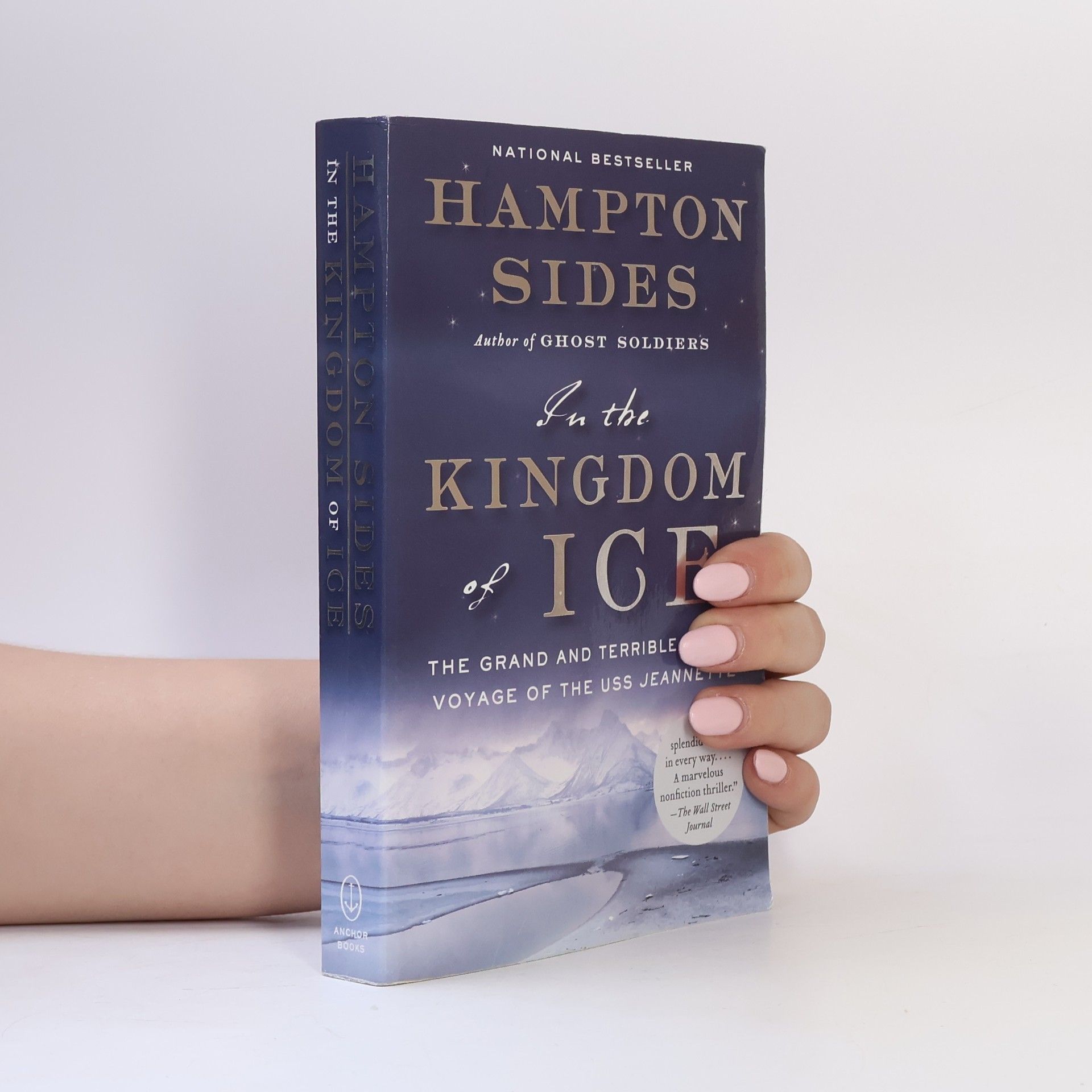 Hampton Sides In the Kingdom of Ice: The Grand and Terrible Polar Voyage of the USS Jeannette