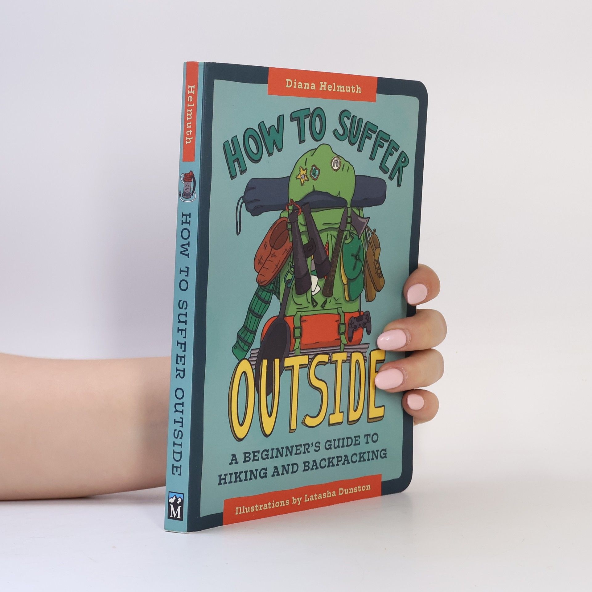 Diana Helmuth How to Suffer Outside: A Beginner's Guide to Hiking and Backpacking
