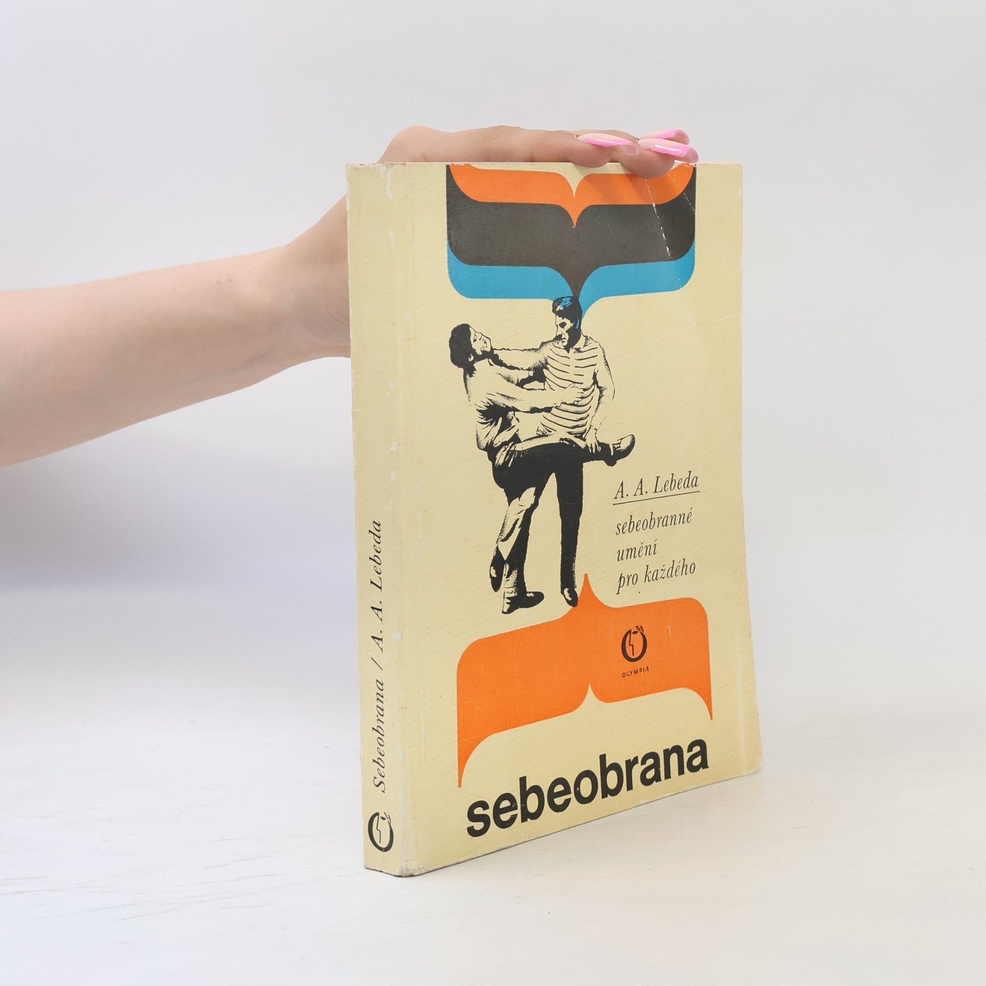 Adolf Andrej Lebeda Sebeobrana. Sebeobranné umění pro každého