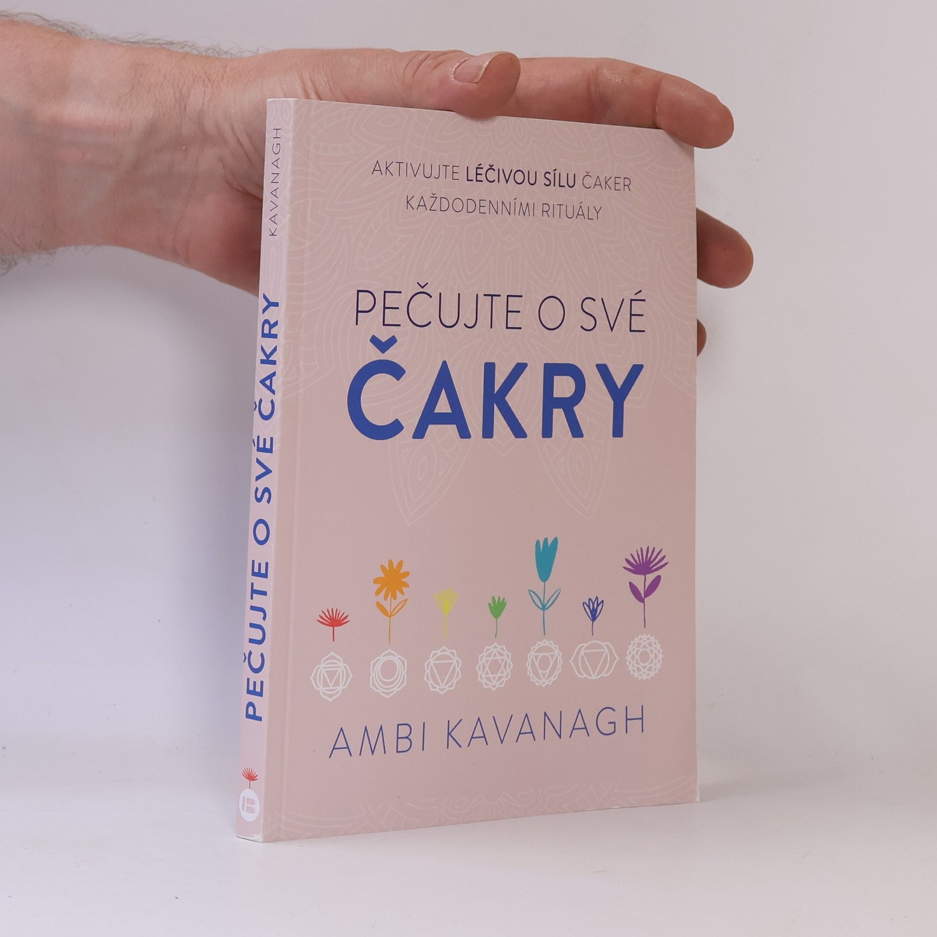 Ambi Kavanagh Pečujte o své čakry - aktivujte léčivou sílu čaker každodenními rituály