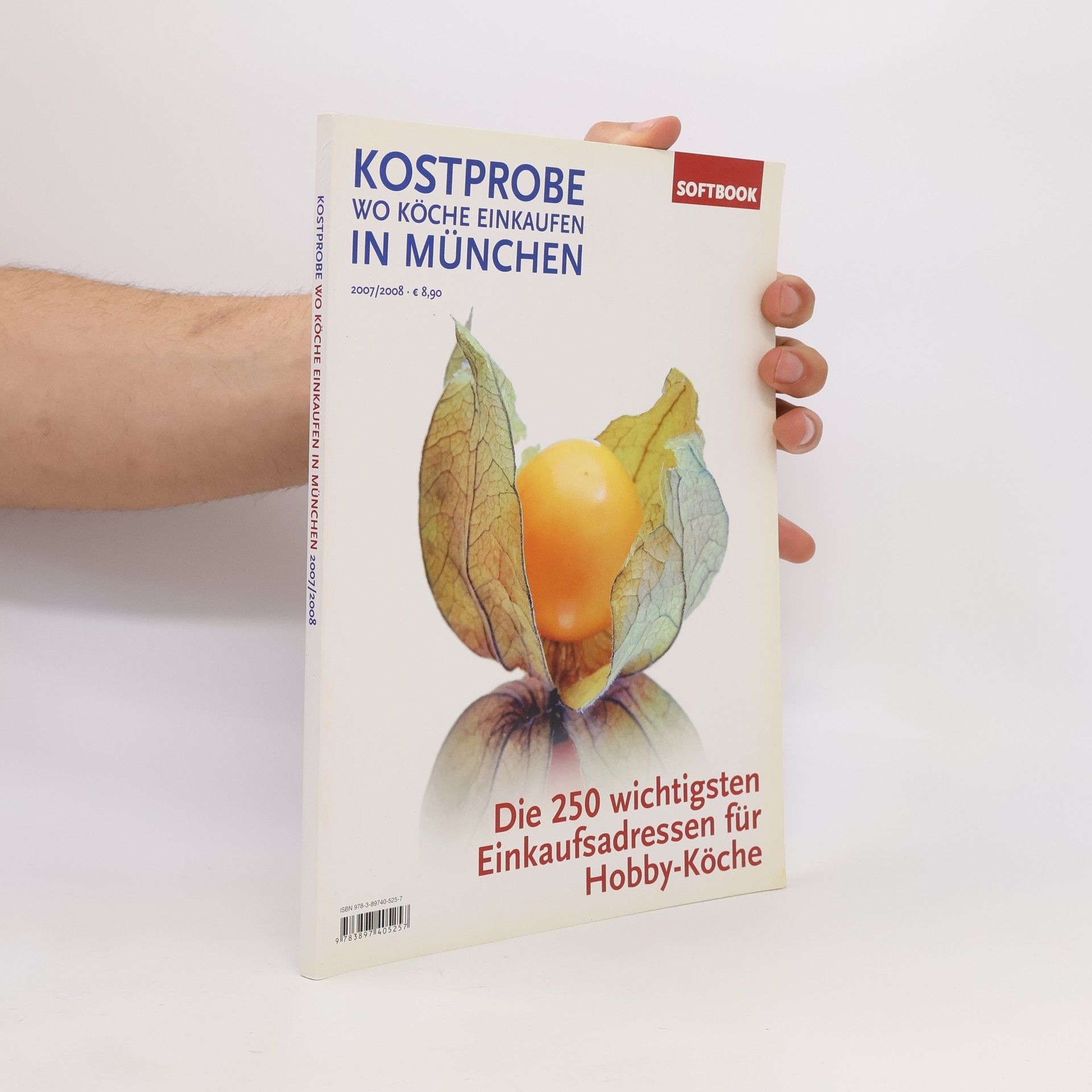 Autorenkollektiv Kostprobe. Wo Köche einkaufen in München. Die 250 wichtigsten Einkaufsadressen der Profi-Köche - 2007/2008