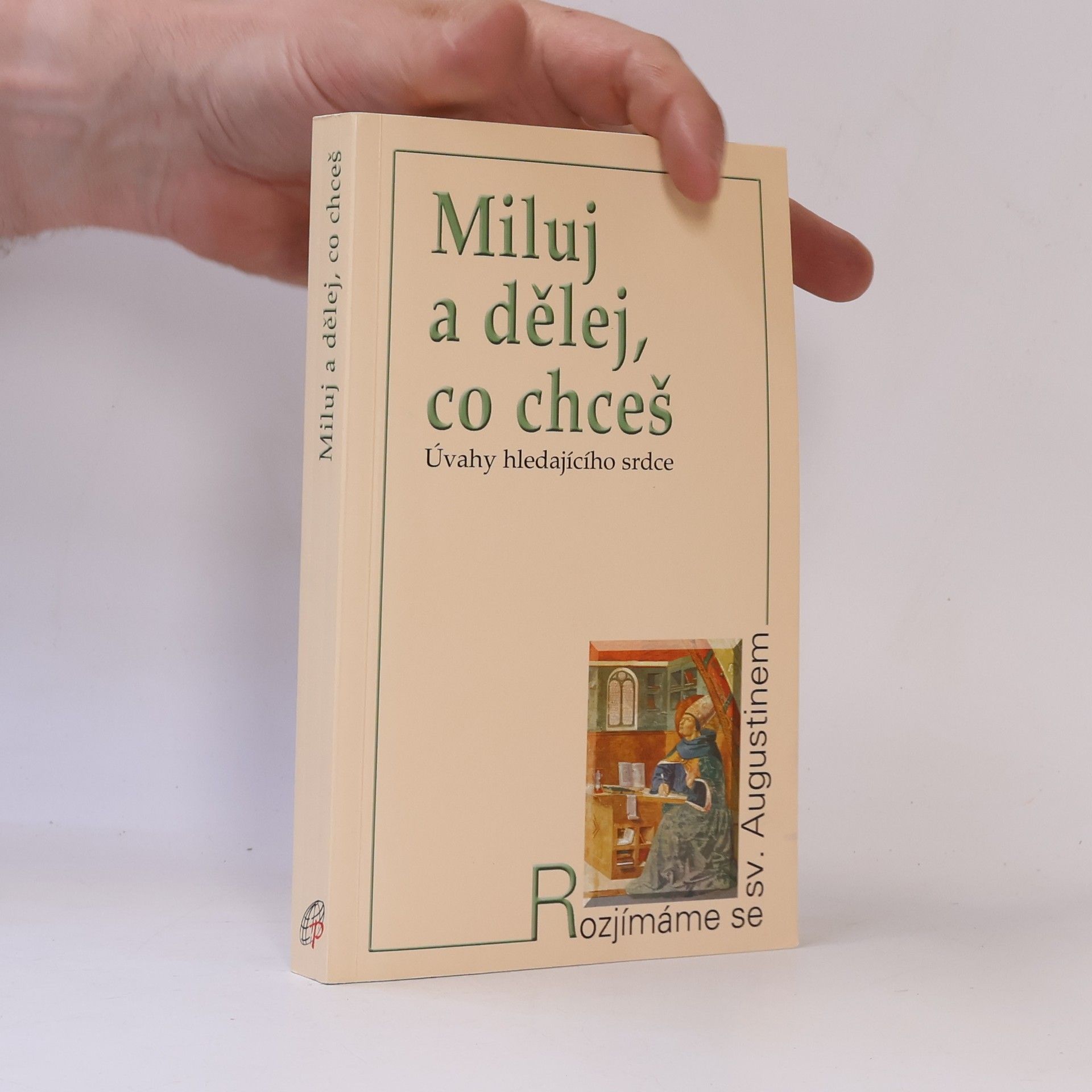 Antonio Rivas Miluj a dělej co chceš. Úvahy hledajícího srdce