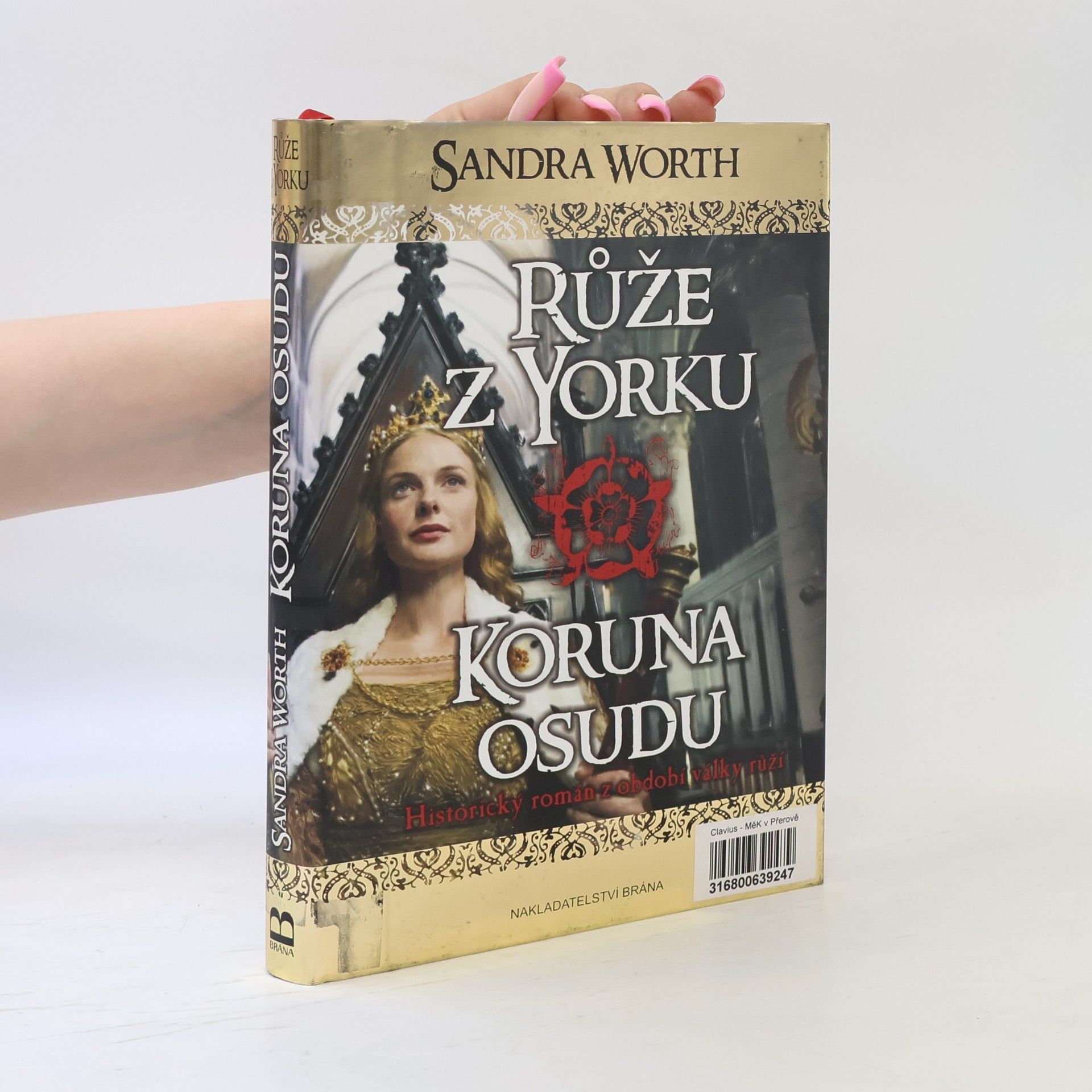 Sandra Worth Růže z Yorku. Historický román z období války růží. Koruna osudu