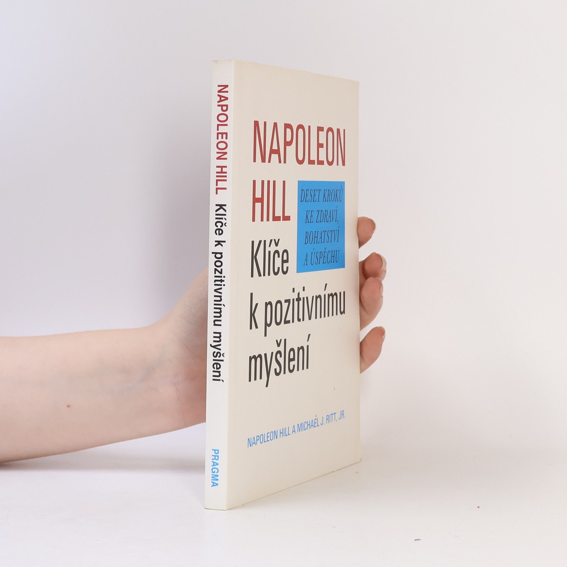 Napoleon Hill Klíče k pozitivnímu myšlení