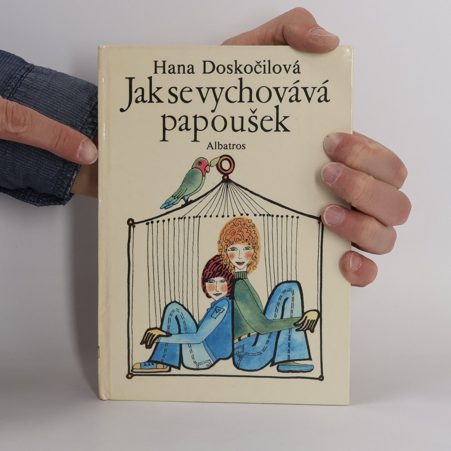 Hana Doskočilová Jak se vychovává papoušek