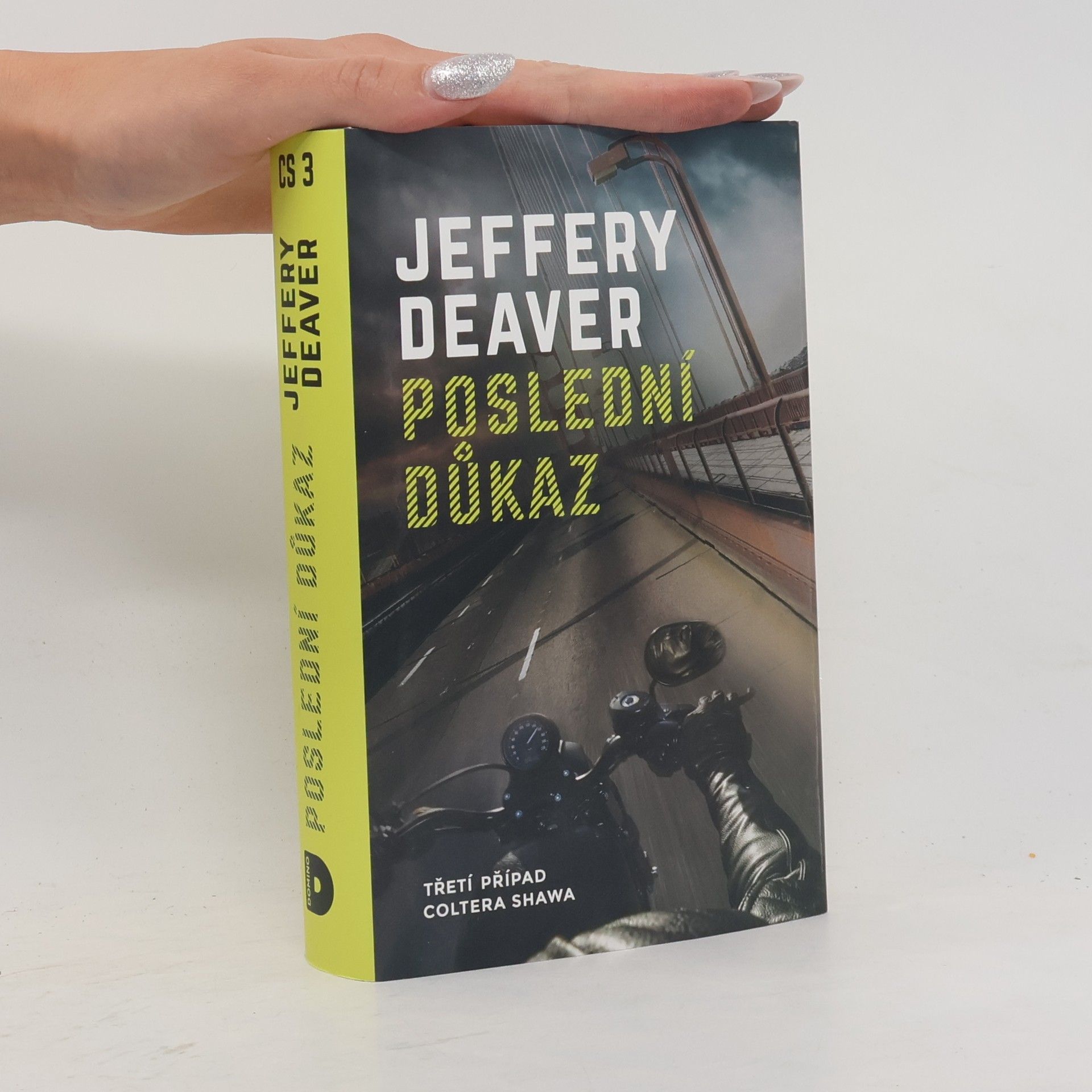 Jeffery Deaver Poslední důkaz : třetí případ Coltera Shawa