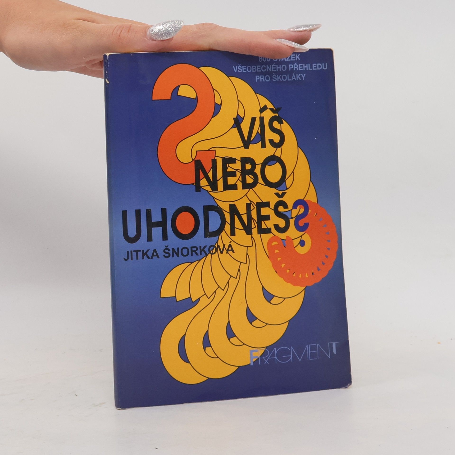 Jana Svodobová Víš nebo uhodneš? : 800 otázek všeobecného přehledu pro školáky