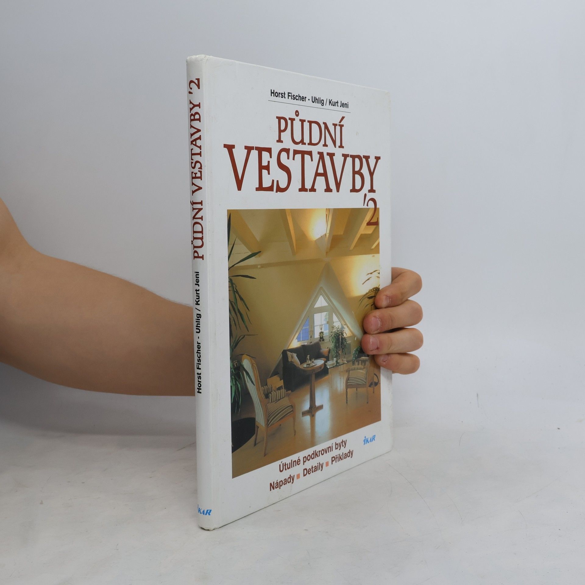Půdní vestavby '2 : útulné podkrovní byty : nápady, detaily, příklady