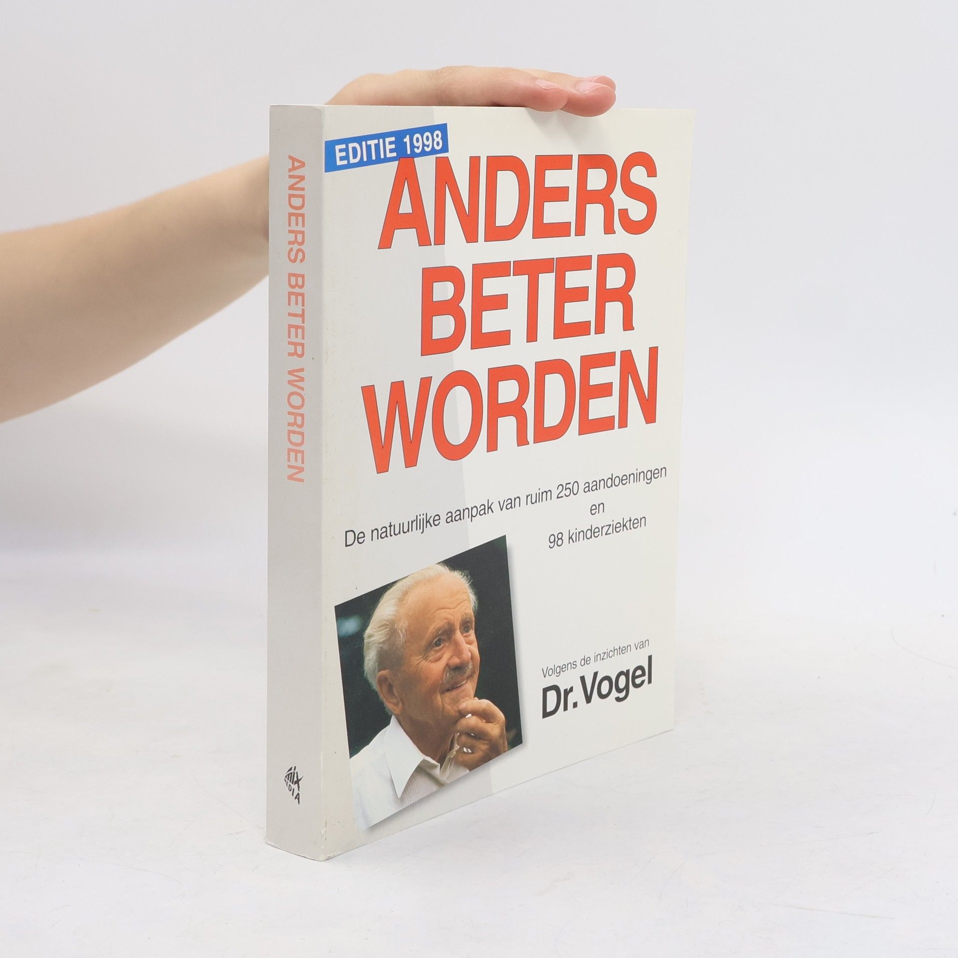 Dr. Vogel Anders beter worden volgens de inzichten van Dr. Vogel: een vraagbaak voor het gezin met een bespreking van meer dan 250 aandoeningen en de ... en fytotherapeutische geneesmiddelen - editie 1998