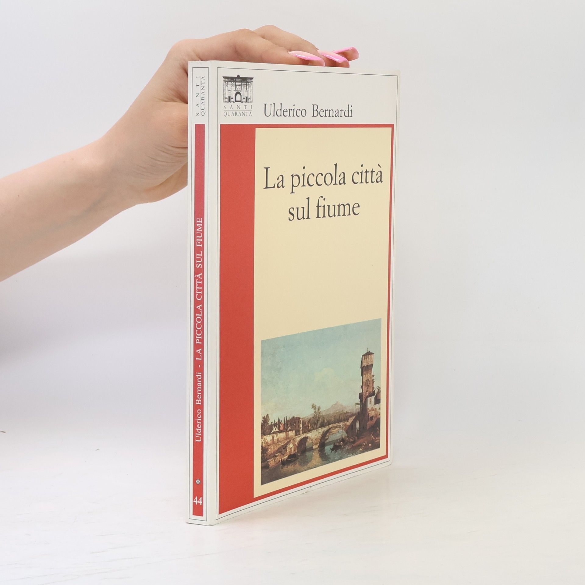 Ulderico Bernardi Santi Quaranta - 44: La piccola città sul fiume