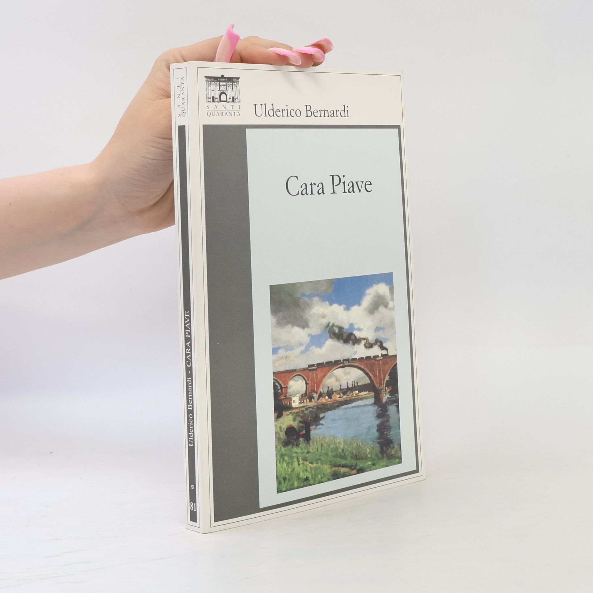Ulderico Bernardi Santi Quaranta - 81: Cara Piave