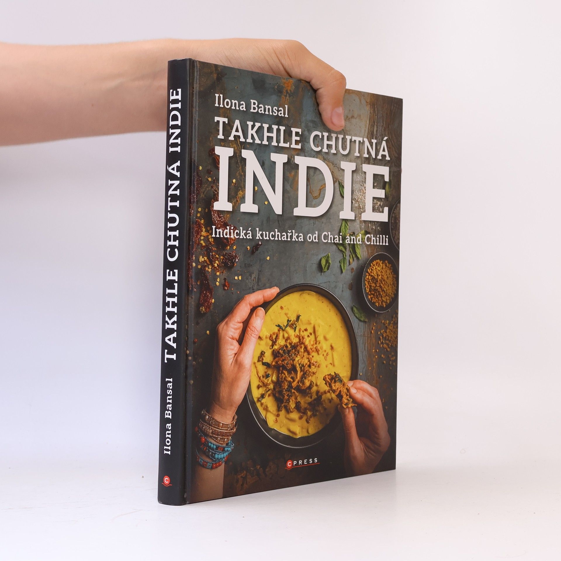 Ilona Bansal Takhle chutná Indie. Indická kuchařka od Chai and Chilli
