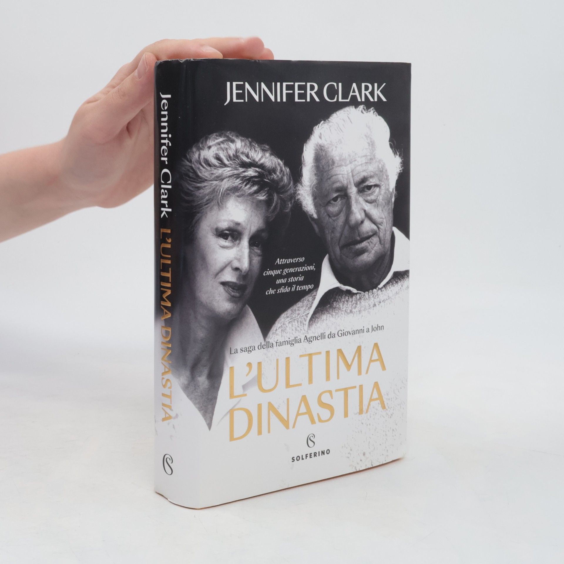 Jennifer Clark Saggi: L'ultima dinastia. La saga della famiglia Agnelli da Giovanni a John