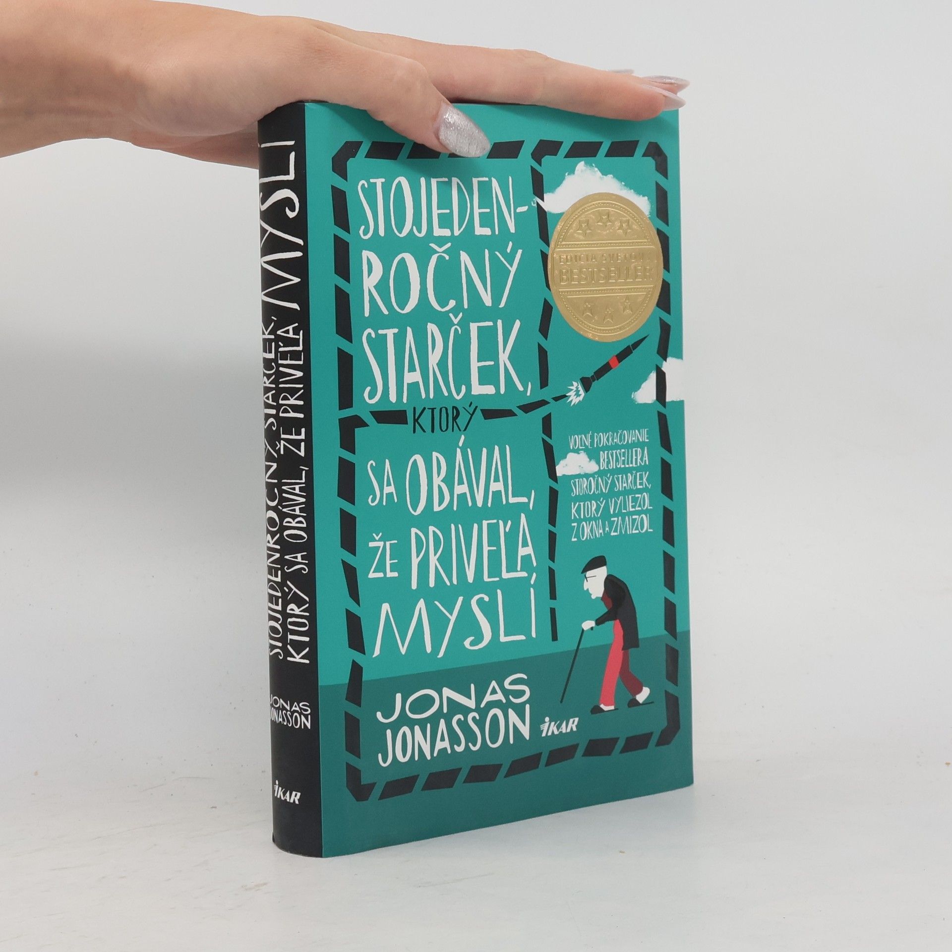 Jonas Jonasson Stojedenročný starček, ktorý sa obával, že priveľa myslí