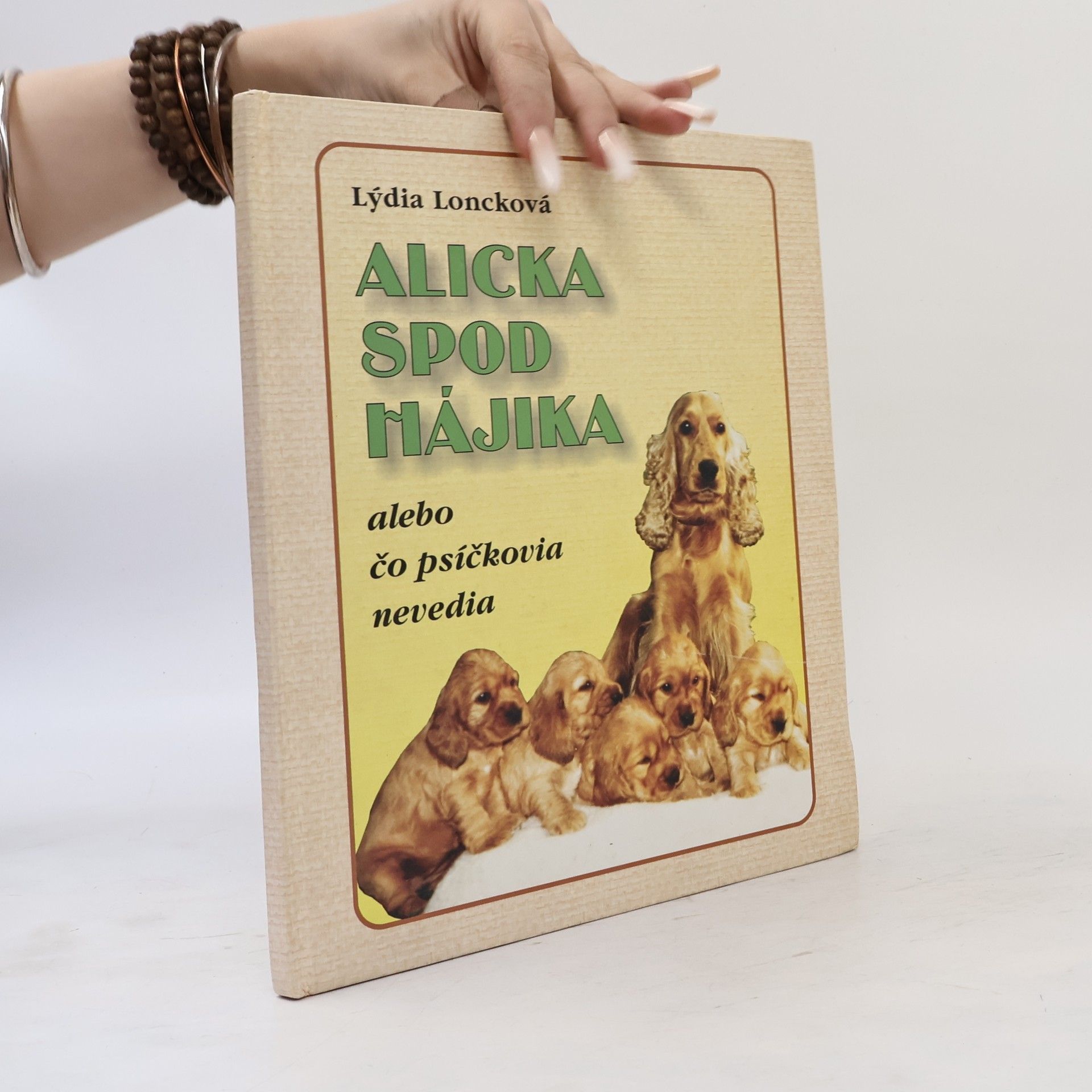 Lýdia Loncková Alicka spod Hájika alebo čo psíčkovia nevedia