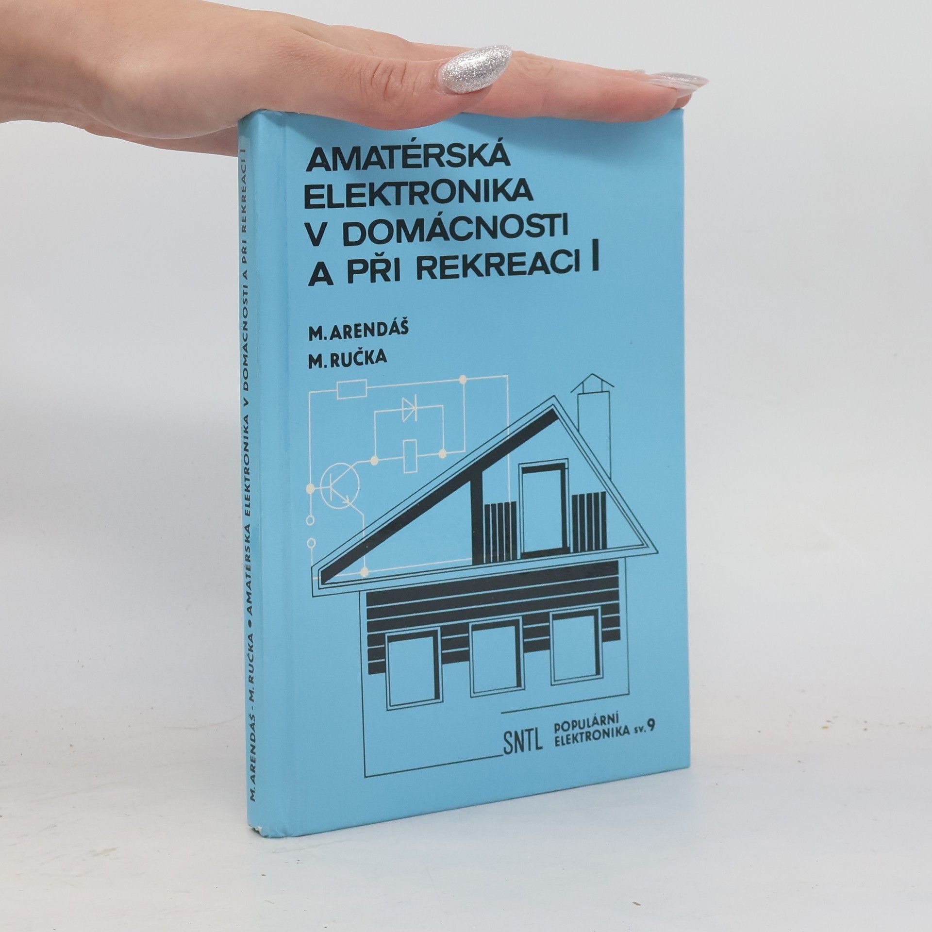 Miroslav Arendáš Amatérská elektronika v domácnosti a při rekreaci I