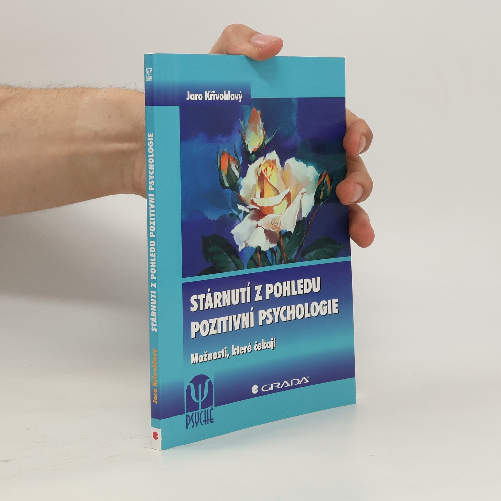 Jaro Křivohlavý Stárnutí z pohledu pozitivní psychologie : možnosti, které čekají