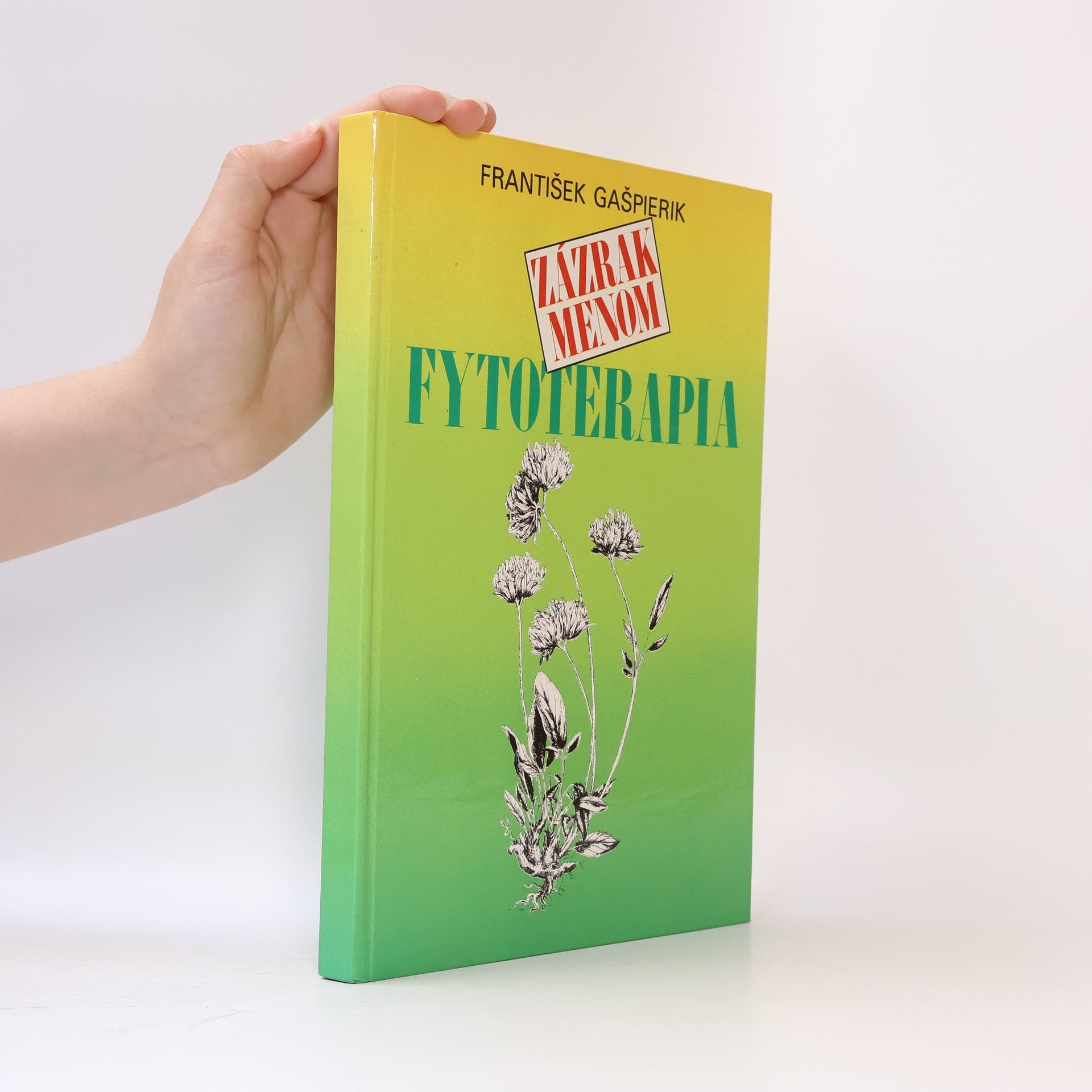 Ferdinand Gašpierik Zázrak menom fytoterapia